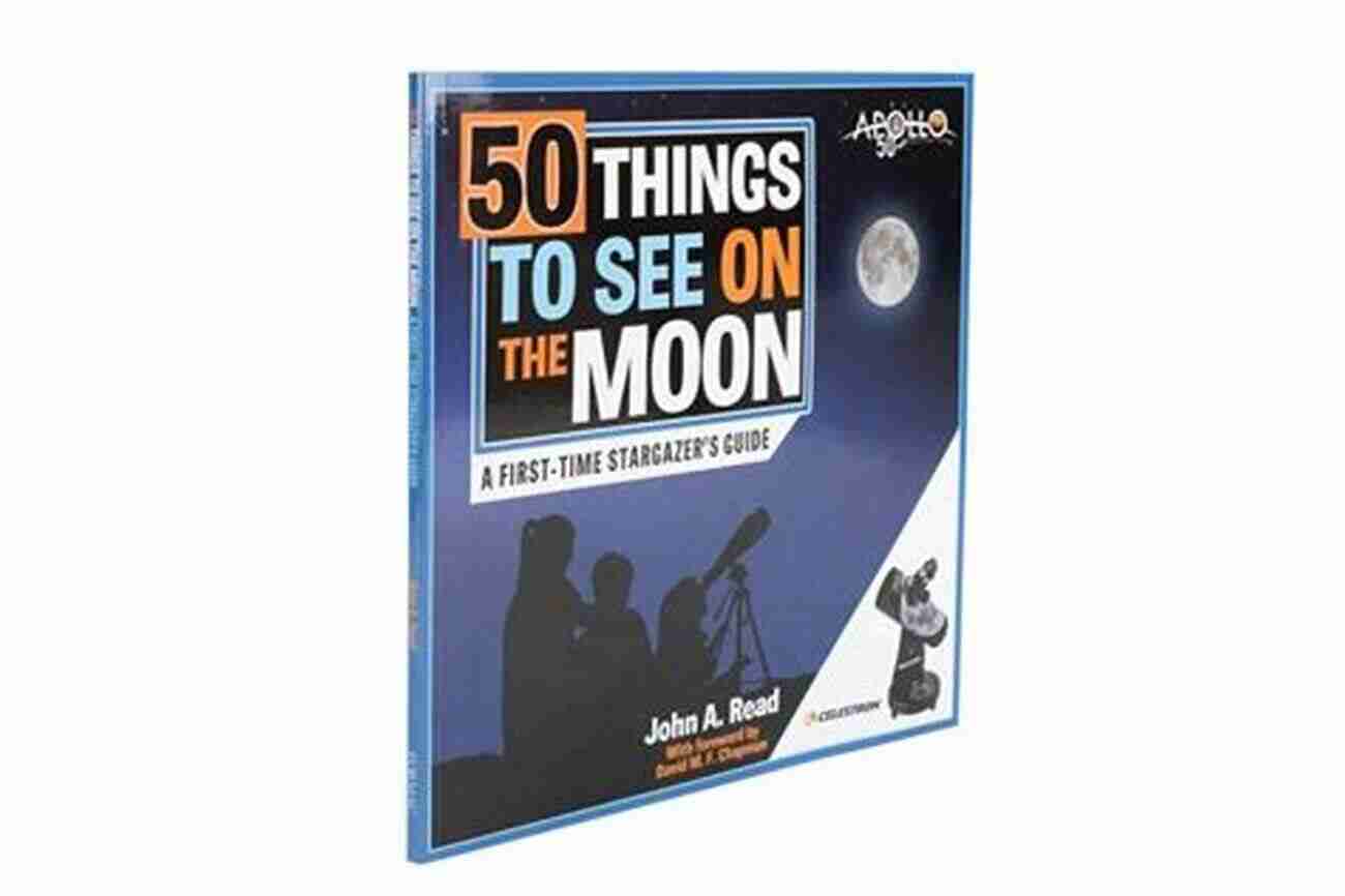 50 Things To See On The Moon 50 Things To See On The Moon: A First Time Stargazer S Guide