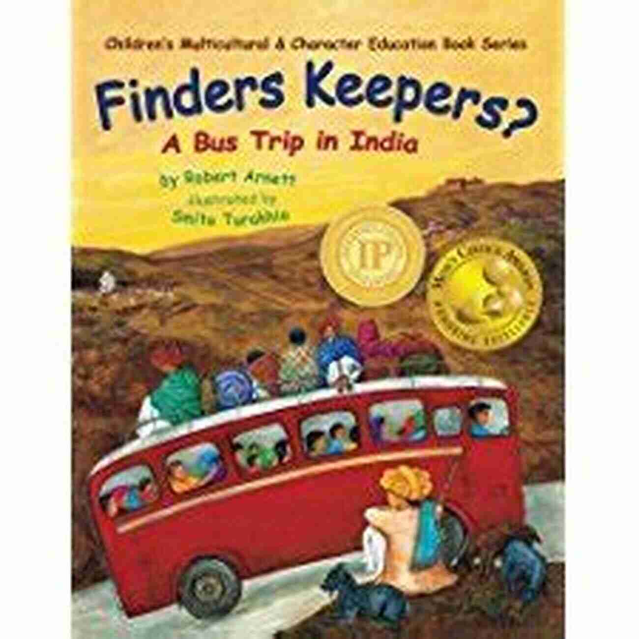 A Group Of Children On A Bus Trip In India, Celebrating The Nation's Multicultural Character Finders Keepers?: A Bus Trip In India (Children S Multicultural Character Education 1)