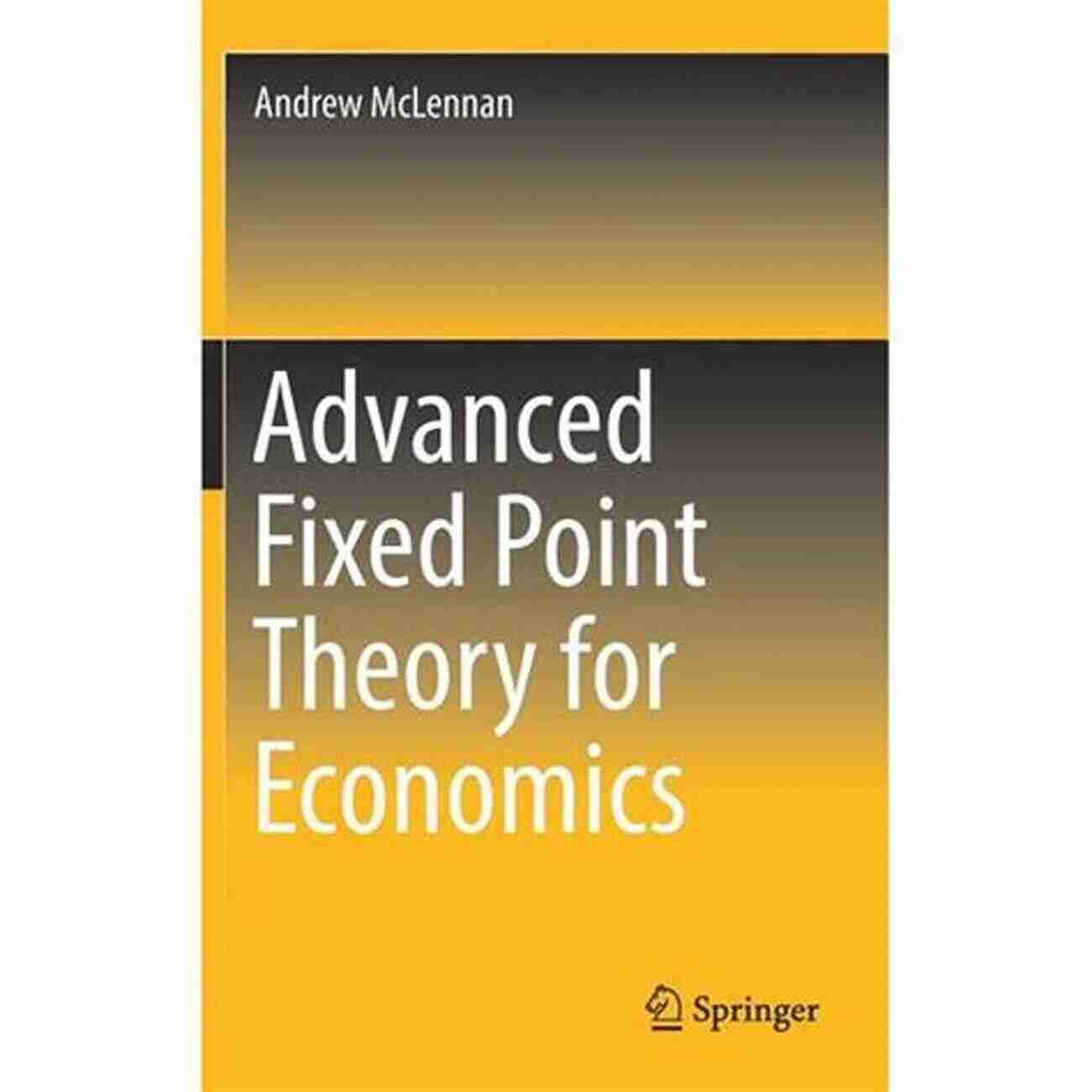 Advanced Fixed Point Theory for Economics