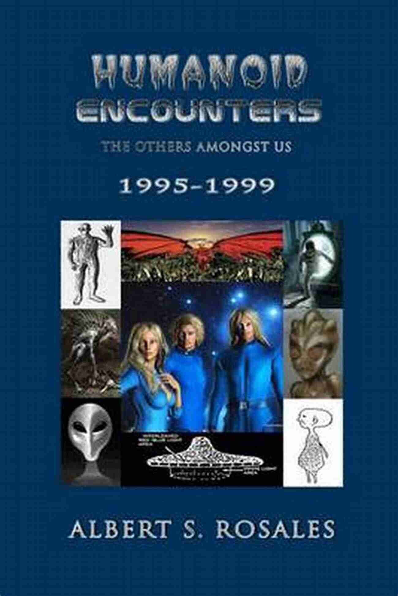 Alien Encounter Humanoid Encounters 1965 1969: The Others Amongst Us (HUMANOID ENCOUNTERS The Others Amongst Us)