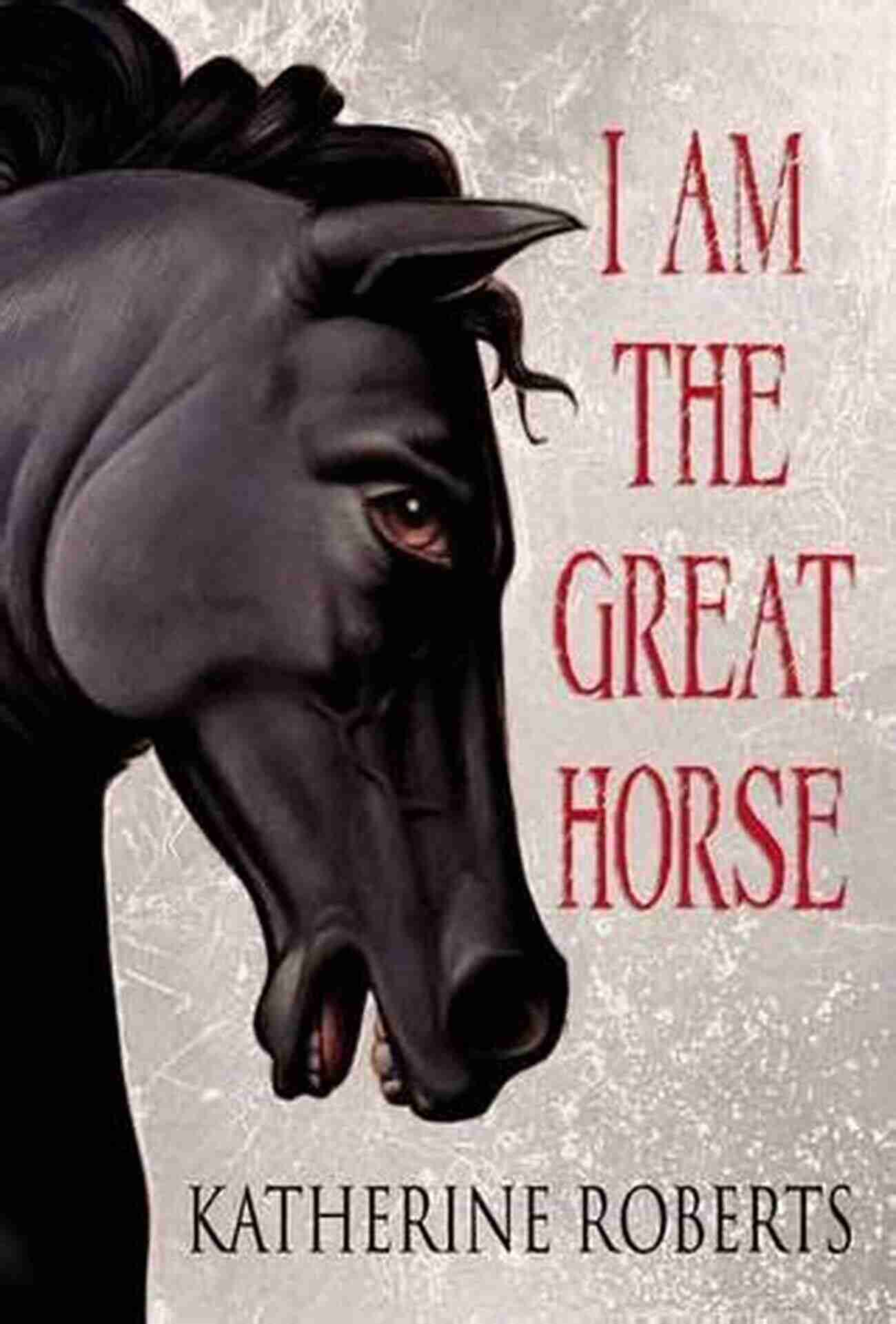 Am The Great Horse A Symbol Of Majesty And Courage I Am The Great Horse