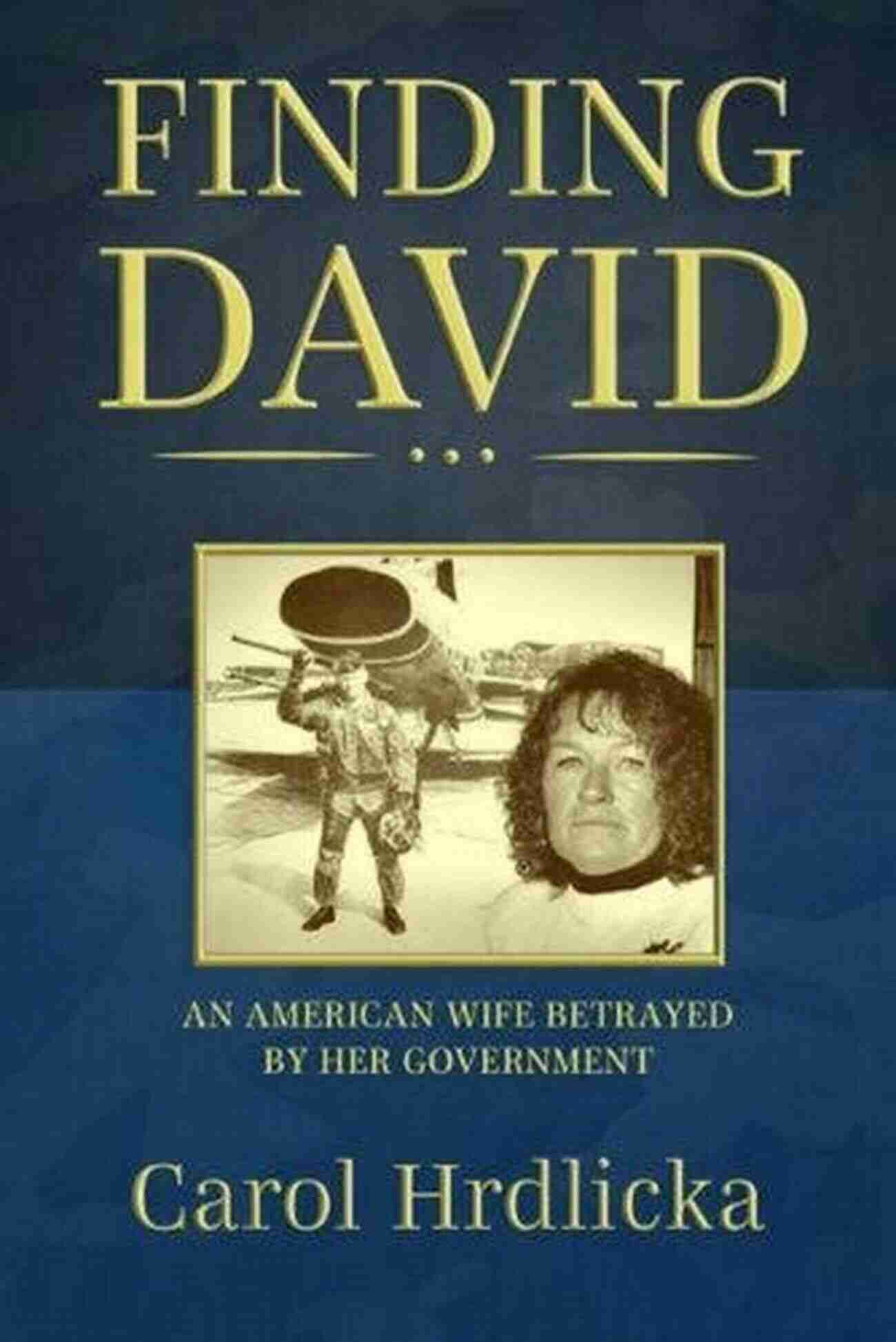 American Wife Betrayed By Her Government Finding David: An American Wife Betrayed By Her Government