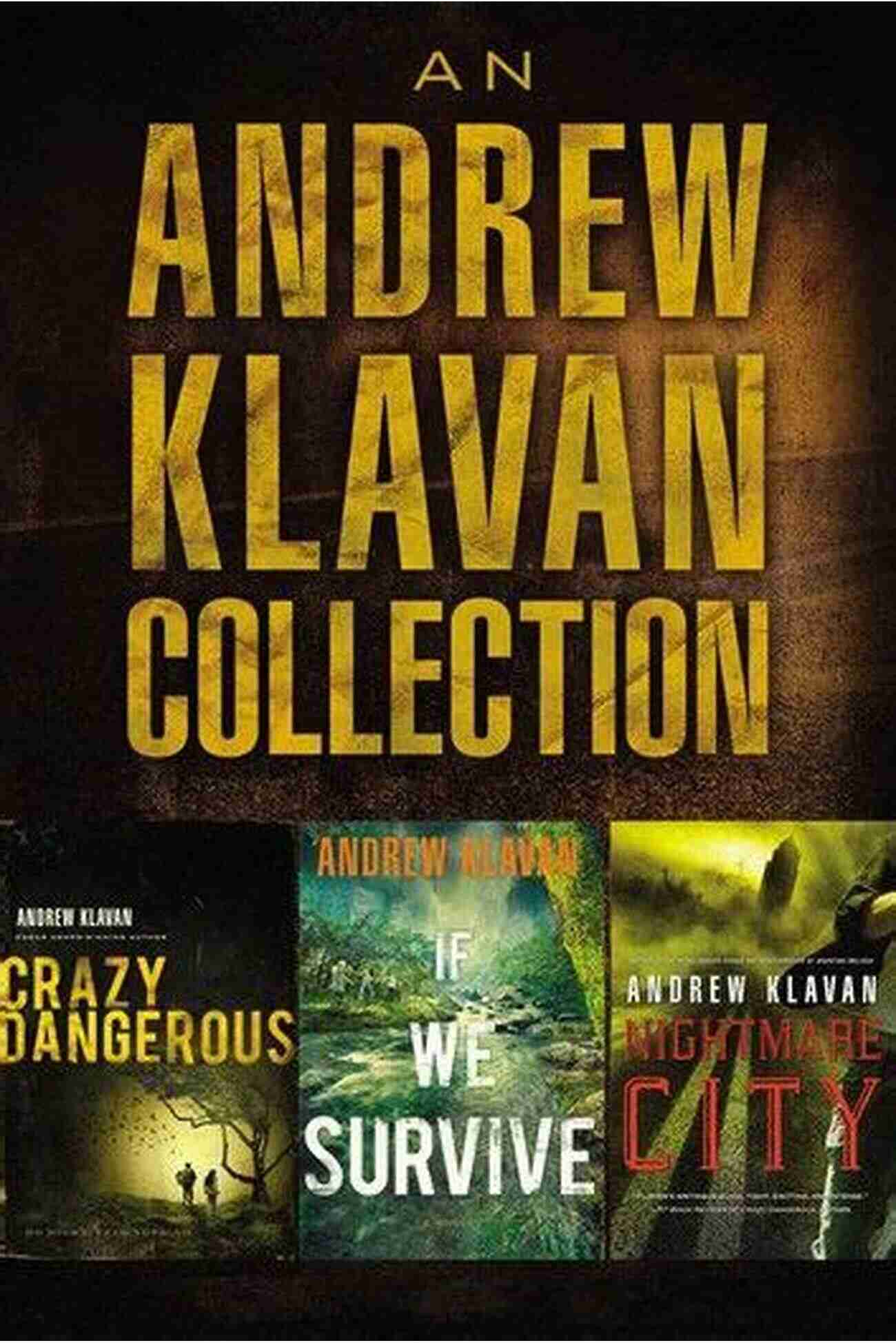 An Andrew Klavan Collection An Andrew Klavan Collection: Crazy Dangerous If We Survive Nightmare City