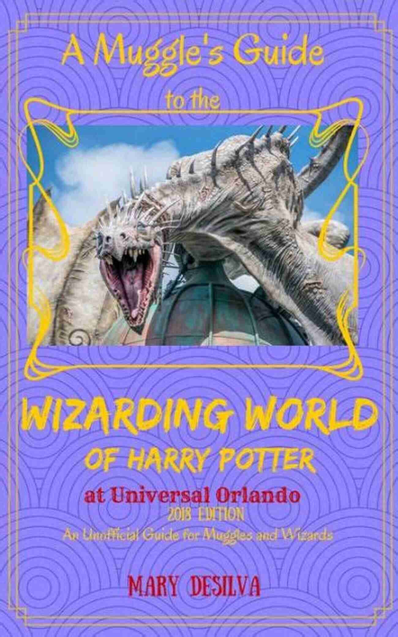 An Unofficial Guide For Wizards And Muggles Geek S Guide To The Wizarding World Of Harry Potter At Universal Orlando 2017 Edition: An Unofficial Guide For Wizards And Muggles