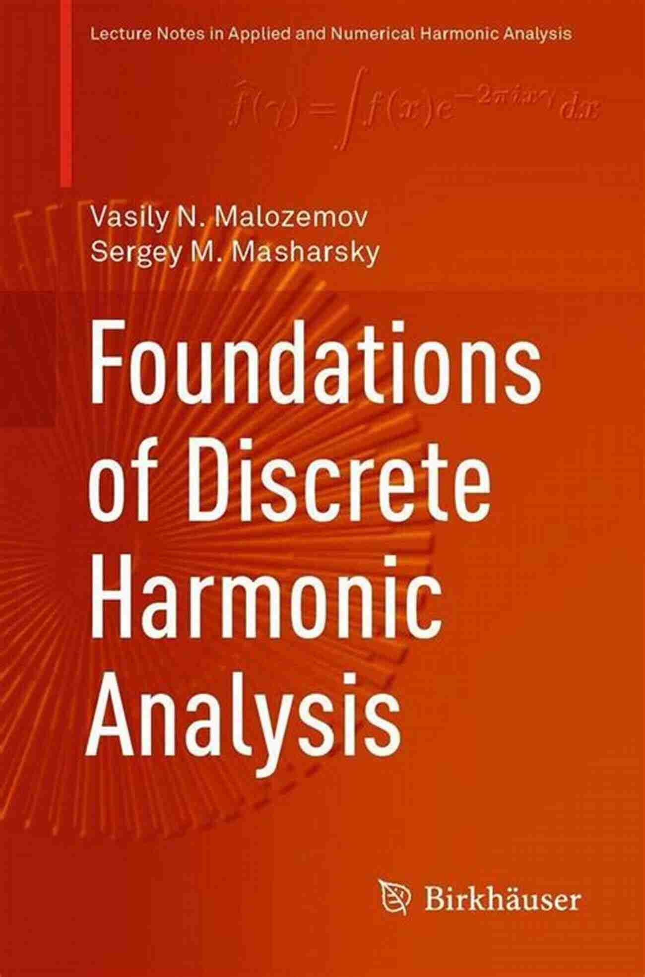 Applications Of Discrete Harmonic Analysis Foundations Of Discrete Harmonic Analysis (Applied And Numerical Harmonic Analysis)