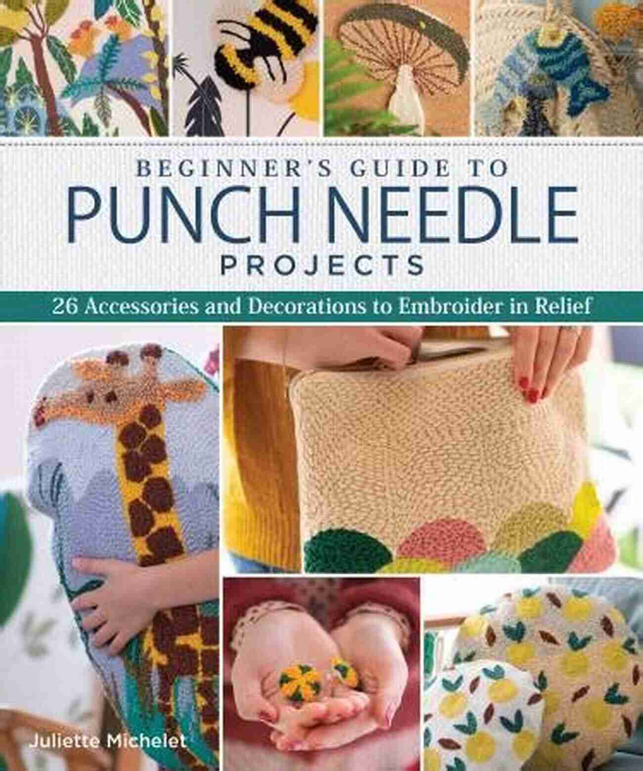 Beginners' Guide To Punch Needle: Unleash Your Creativity GUIDE TO PUNCH NEEDLE FOR BEGINNERS: Creating A Variety Of Projects With Punch Needle Techniques For Beginners