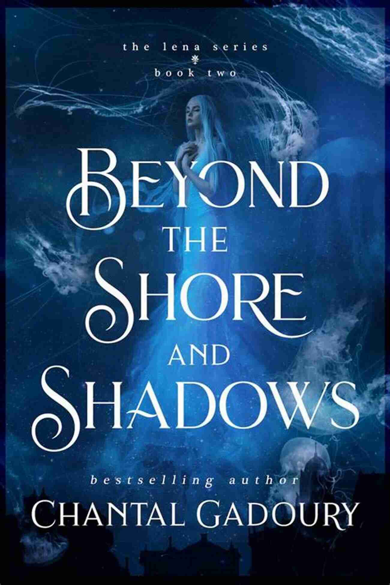 Beyond The Shore And Shadows: The Lena Duology Beyond The Shore And Shadows (The Lena Duology 2)