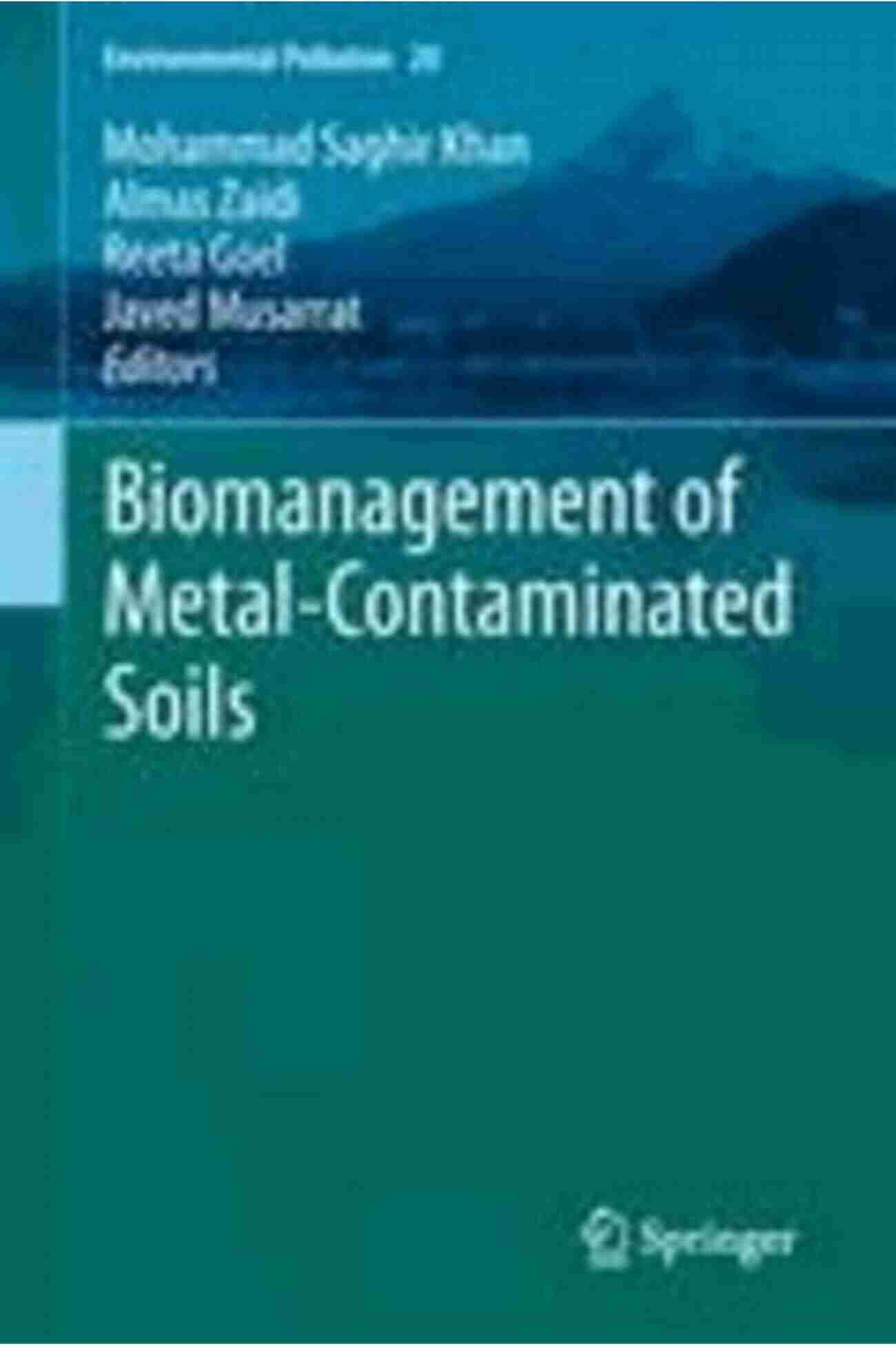 Biomanagement Of Metal Contaminated Soils Biomanagement Of Metal Contaminated Soils (Environmental Pollution 20)