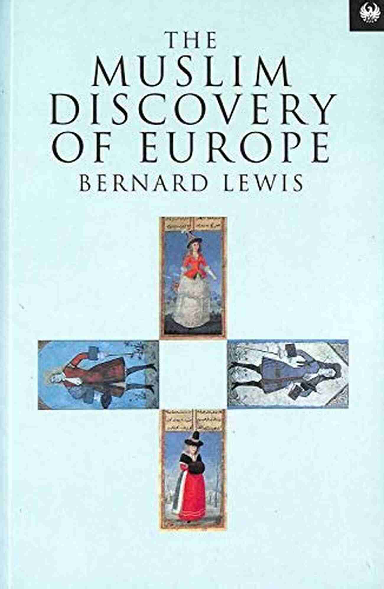 Book Cover Of Bernard Lewis's 'The Muslim Discovery Of Europe' The Middle East Bernard Lewis