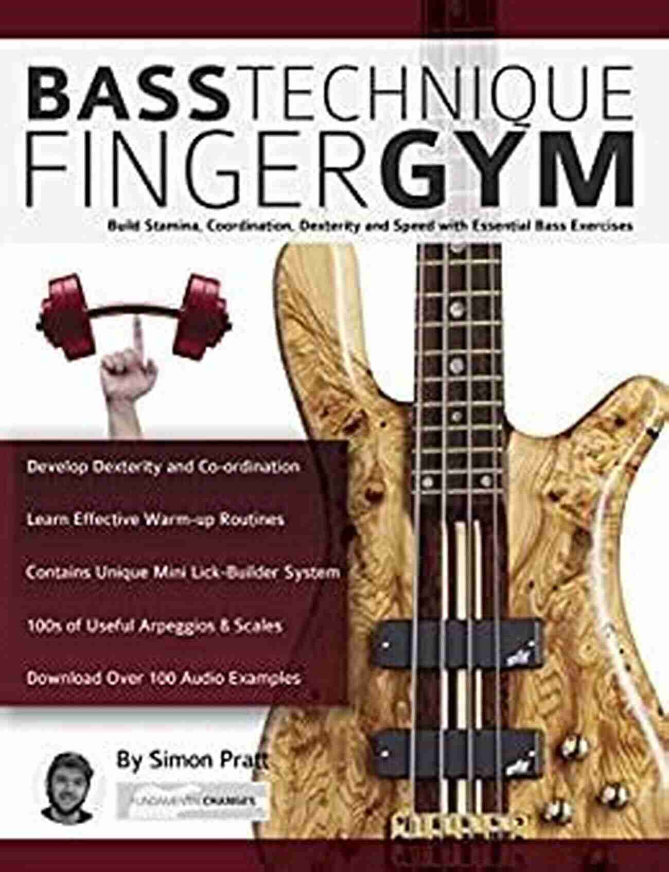 Build Stamina On Bass Guitar Bass Technique Finger Gym: Build Stamina Coordination Dexterity And Speed With Essential Bass Exercises (Learn How To Play Bass)