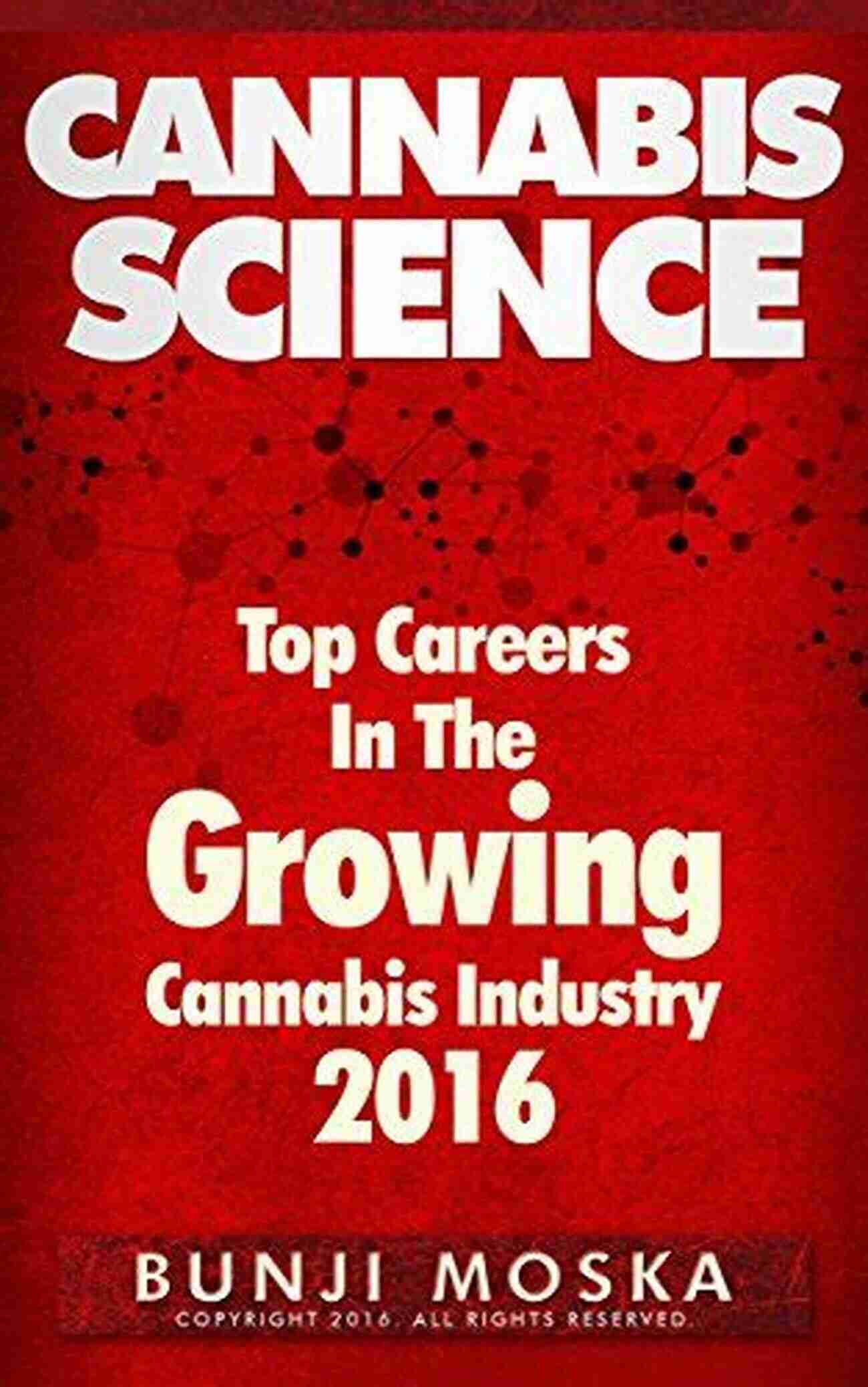 Cannabis Lawyer CANNABIS: Top Careers In The Growing Cannabis Industry 2016 (CANNABIS SCIENCE Cannabis Cultivation Grow Ops Medical Marijuana 4)