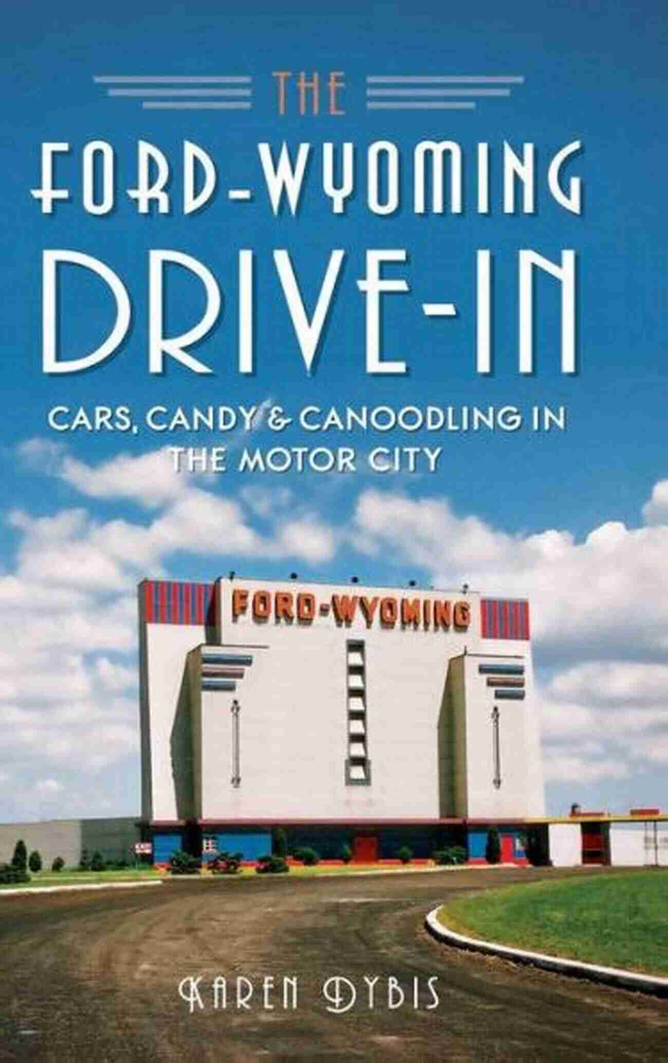 Cars Candy Canoodling At Motown Museum The Ford Wyoming Drive In: Cars Candy Canoodling In The Motor City (Landmarks)