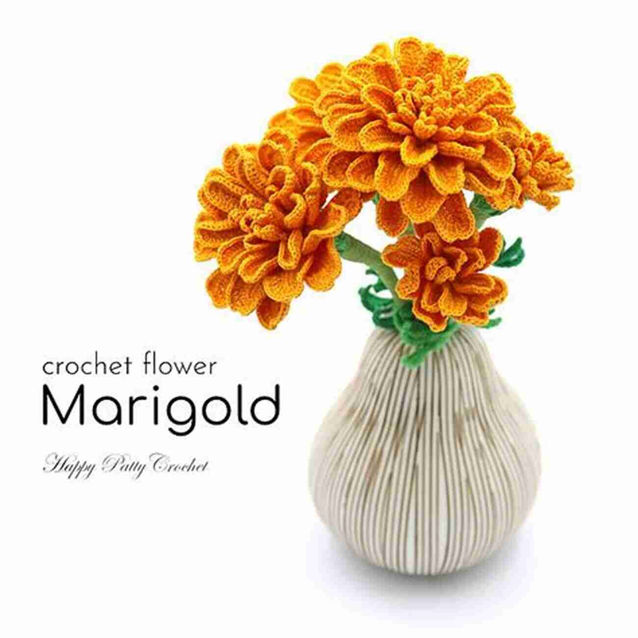 Cheerful Marigold Crochet Pattern 20 To Crochet: Crocheted Flowers (Twenty To Make)