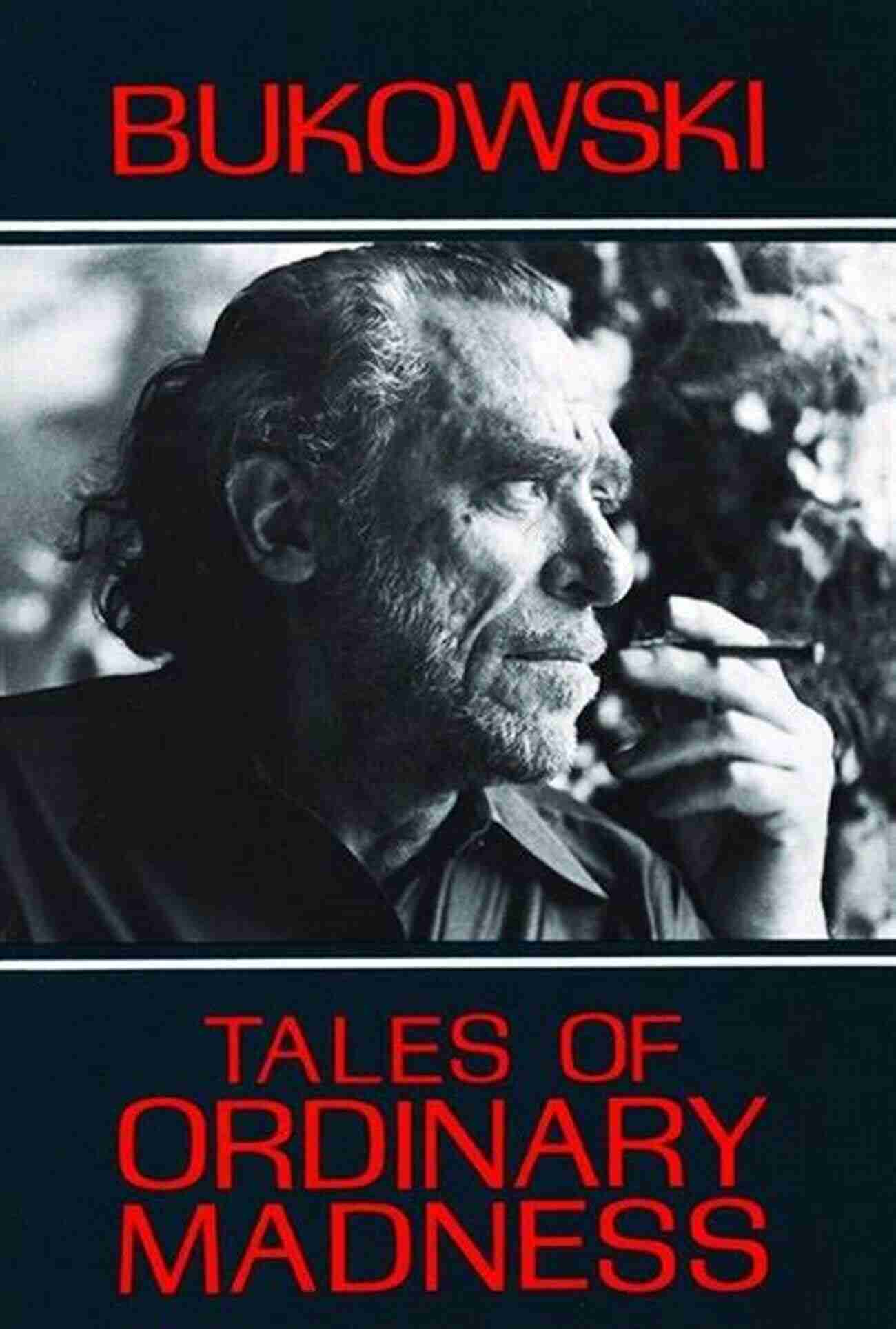 Cover Image For Tales Of Ordinary Madness By Charles Bukowski Tales Of Ordinary Madness Charles Bukowski