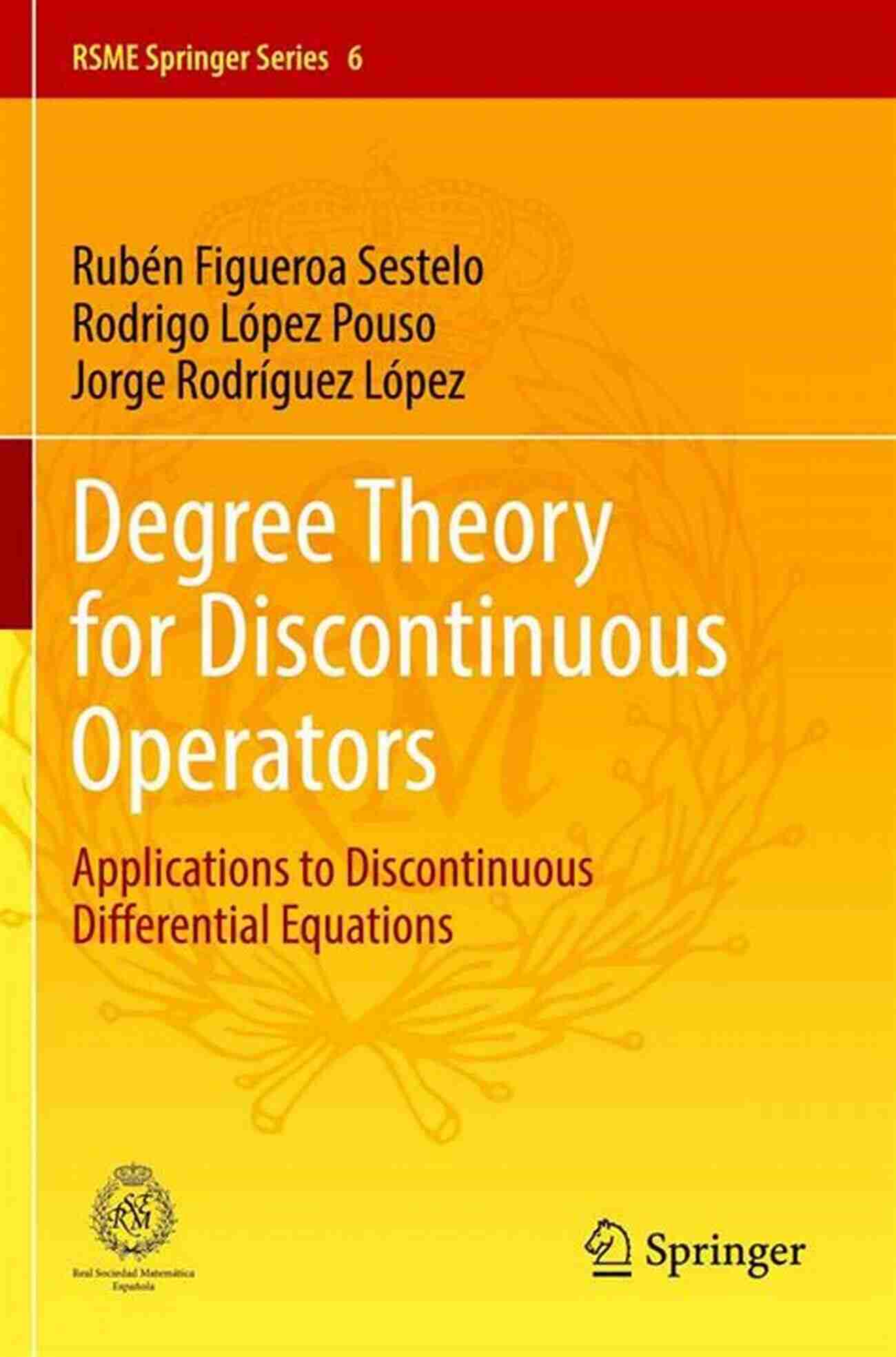 Degree Theory Illustration Degree Theory For Discontinuous Operators: Applications To Discontinuous Differential Equations (RSME Springer 6)