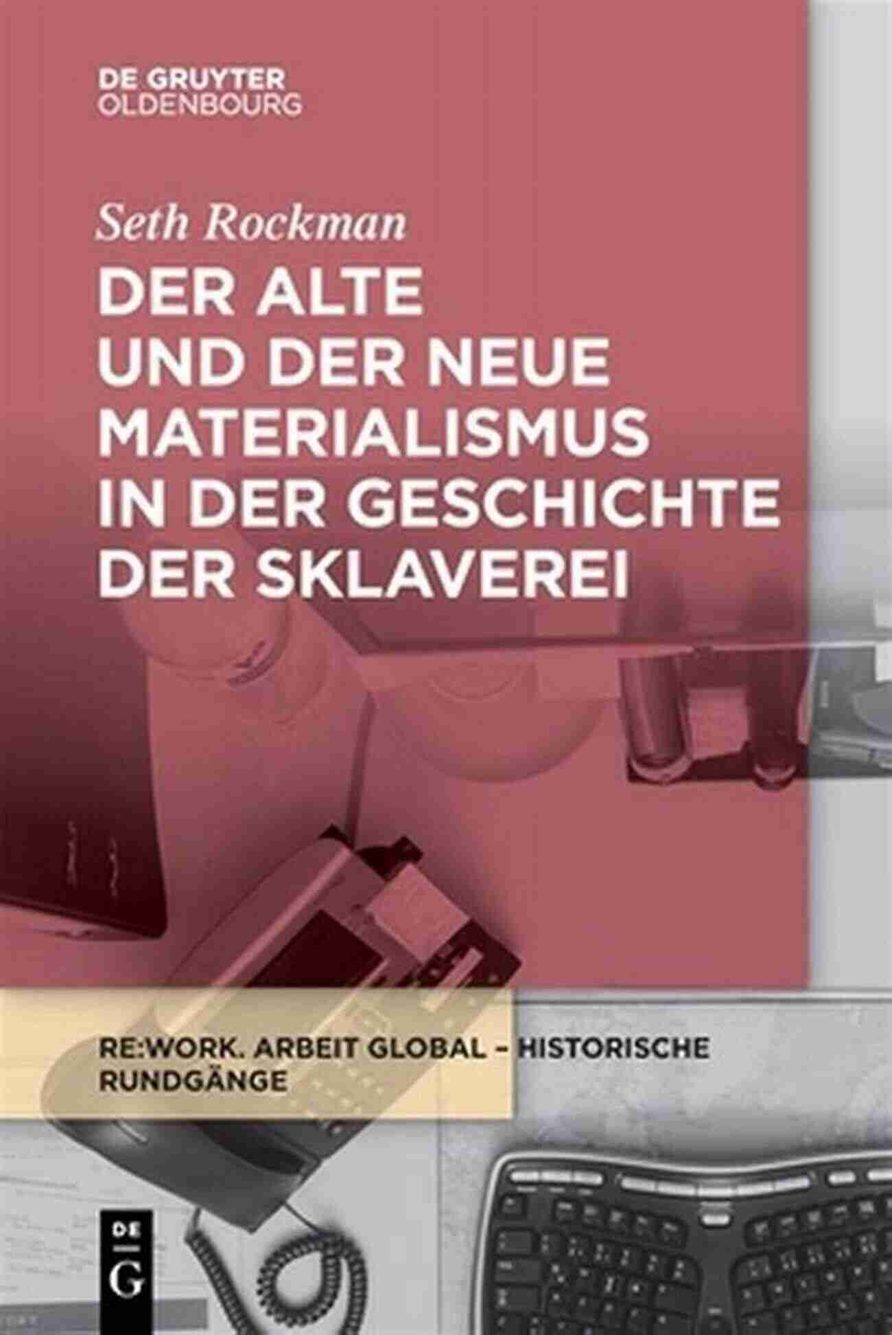 Der Alte Und Der Neue Materialismus In Der Geschichte Der Sklaverei Der Alte Und Der Neue Materialismus In Der Geschichte Der Sklaverei (Re:work Lectures 5)