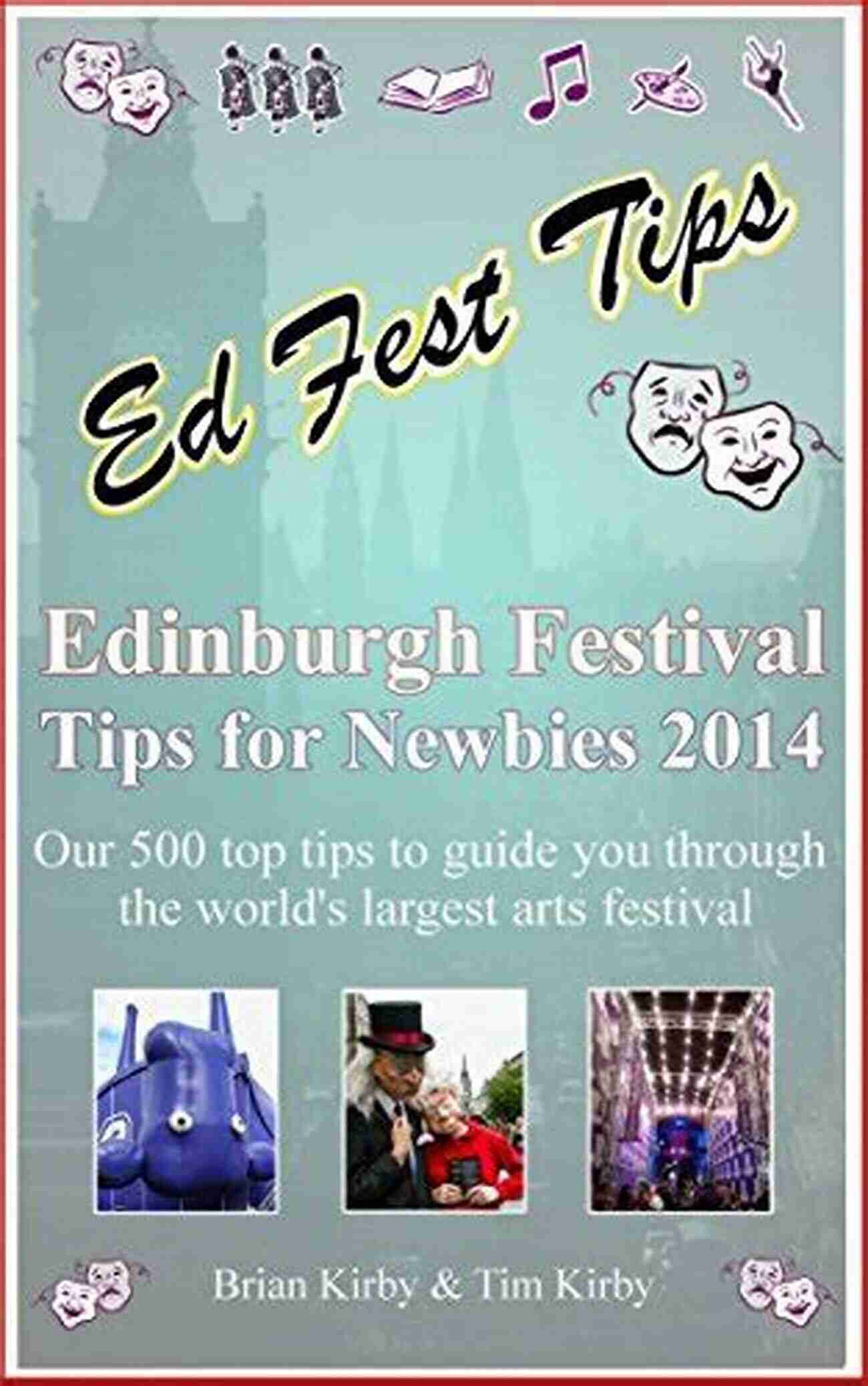 Edinburgh Festival Tips For Newbies 2014 Edinburgh Festival Tips For Newbies 2014: Our 500 Top Tips To Guide You Through The World S Largest Arts Festival