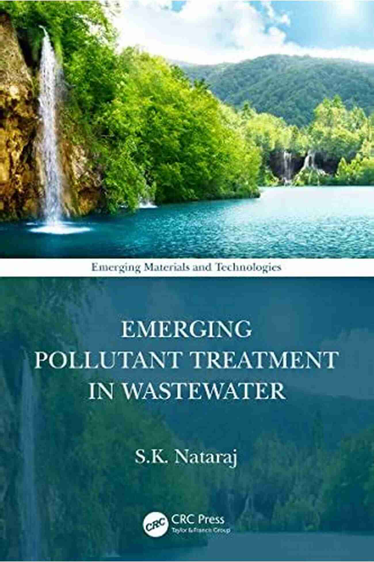 Emerging Materials In Wastewater Treatment Advanced Materials And Technologies For Wastewater Treatment (Emerging Materials And Technologies)