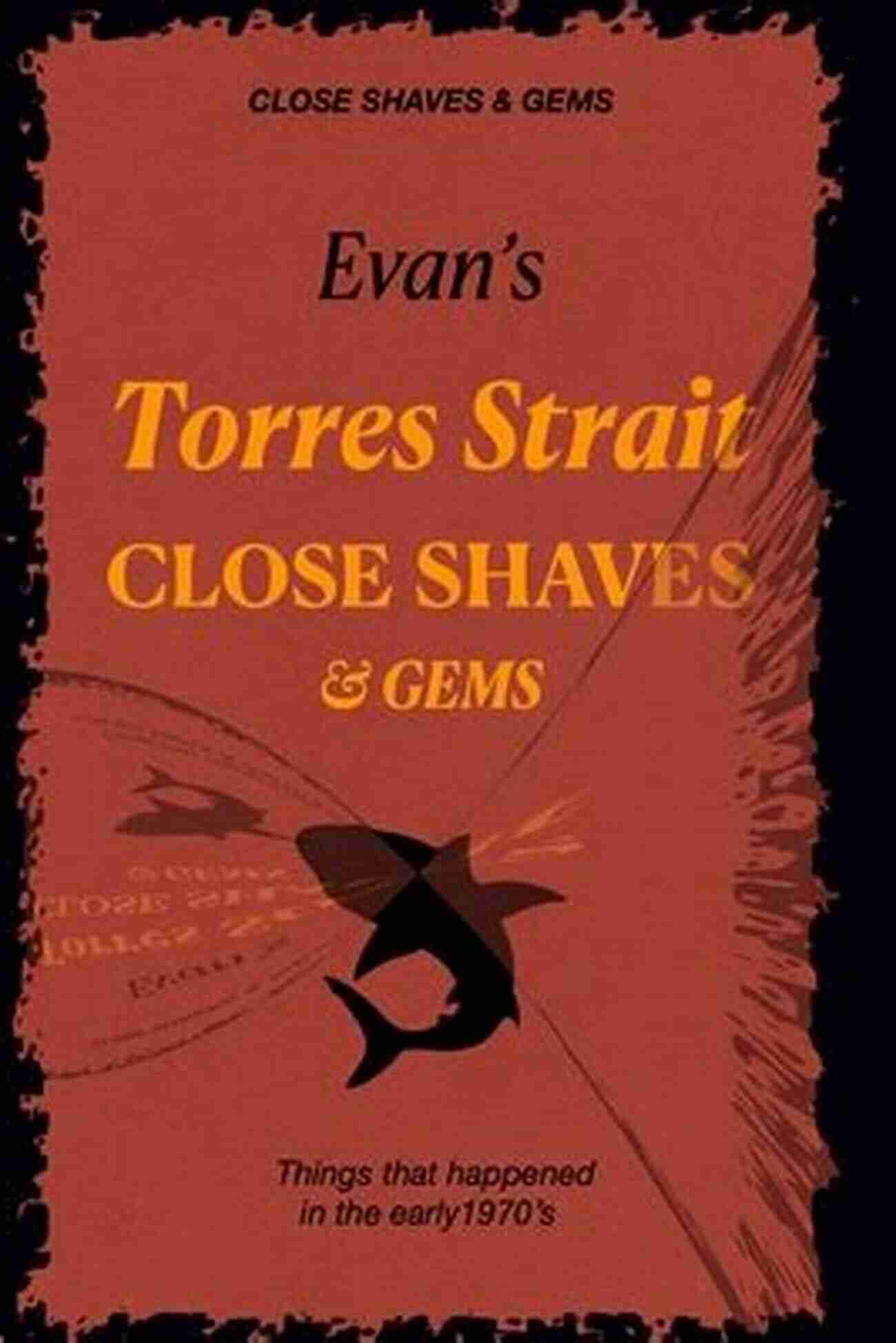 Evan Torres Strait Close Shaves Gems A Stunning Collection Of Precious Stones Evan S Torres Strait CLOSE SHAVES GEMS: Things That Happened In The Early 1970 S (Evan S CLOSE SHAVES GEMS 1)