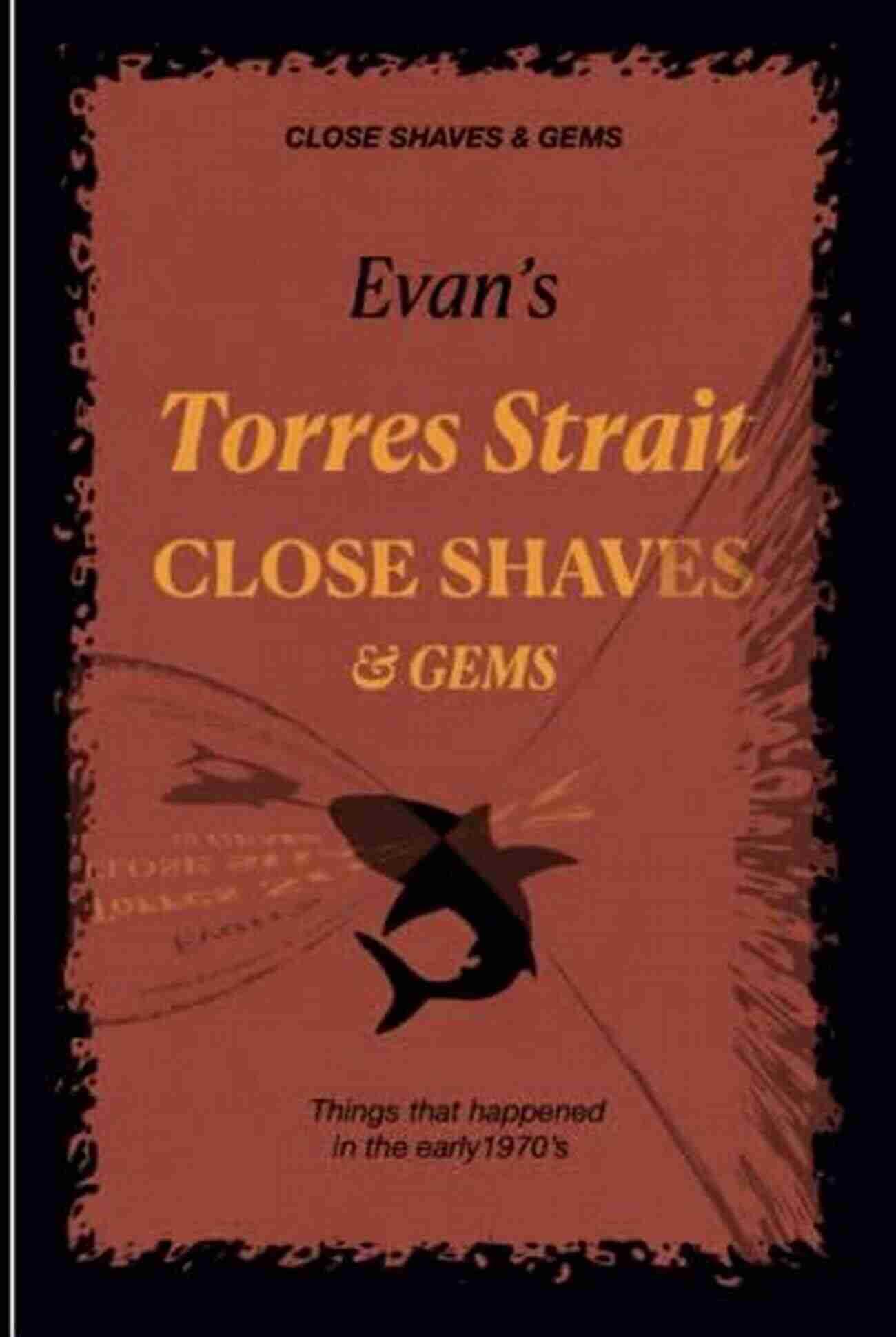 Evan Torres Strait Close Shaves Gems The Luminous Diamond Evan S Torres Strait CLOSE SHAVES GEMS: Things That Happened In The Early 1970 S (Evan S CLOSE SHAVES GEMS 1)