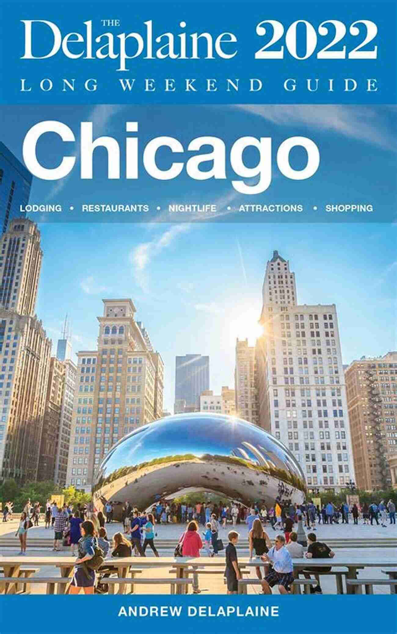 Experience The Iconic Chicago Skyline With The Delaplaine 2022 Long Weekend Guide Chicago The Delaplaine 2022 Long Weekend Guide