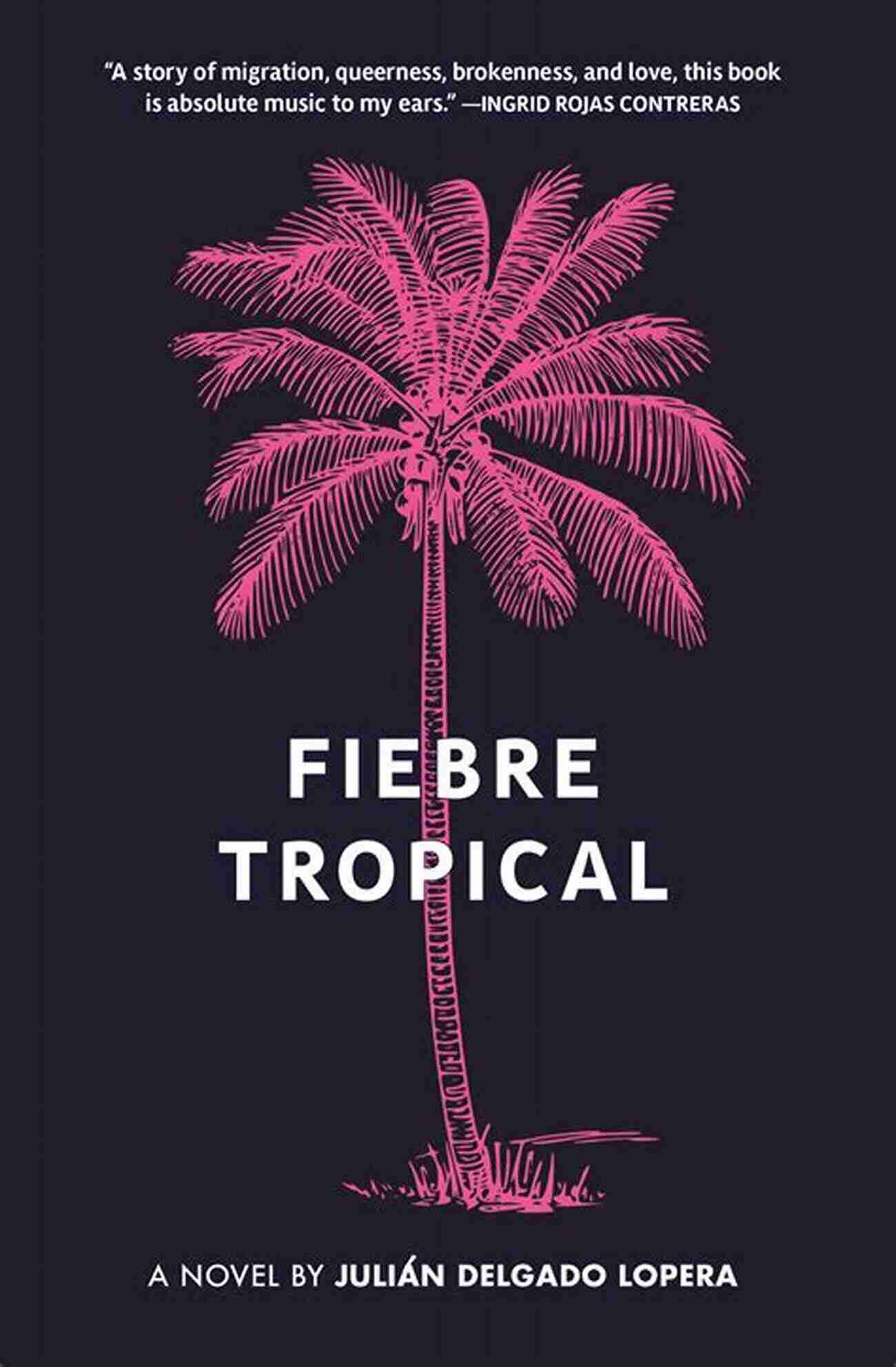 Fiebre Tropical Novel Cover Image A Captivating Depiction Of Love, Identity, And Self Discovery Fiebre Tropical: A Novel Dina Gu Brumfield