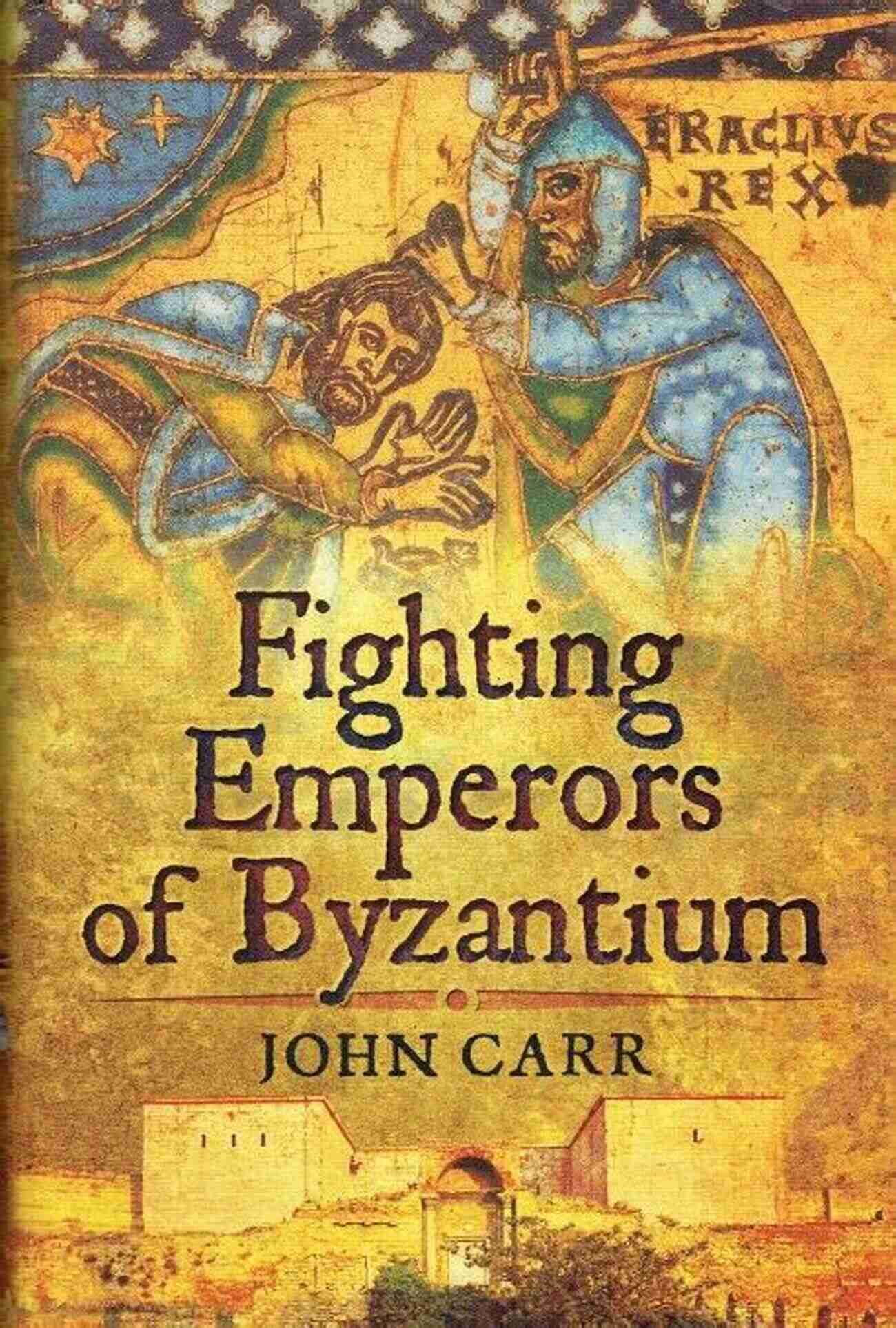 Fighting Emperors Of Byzantium Bishop In Battle Fighting Emperors Of Byzantium M C Bishop