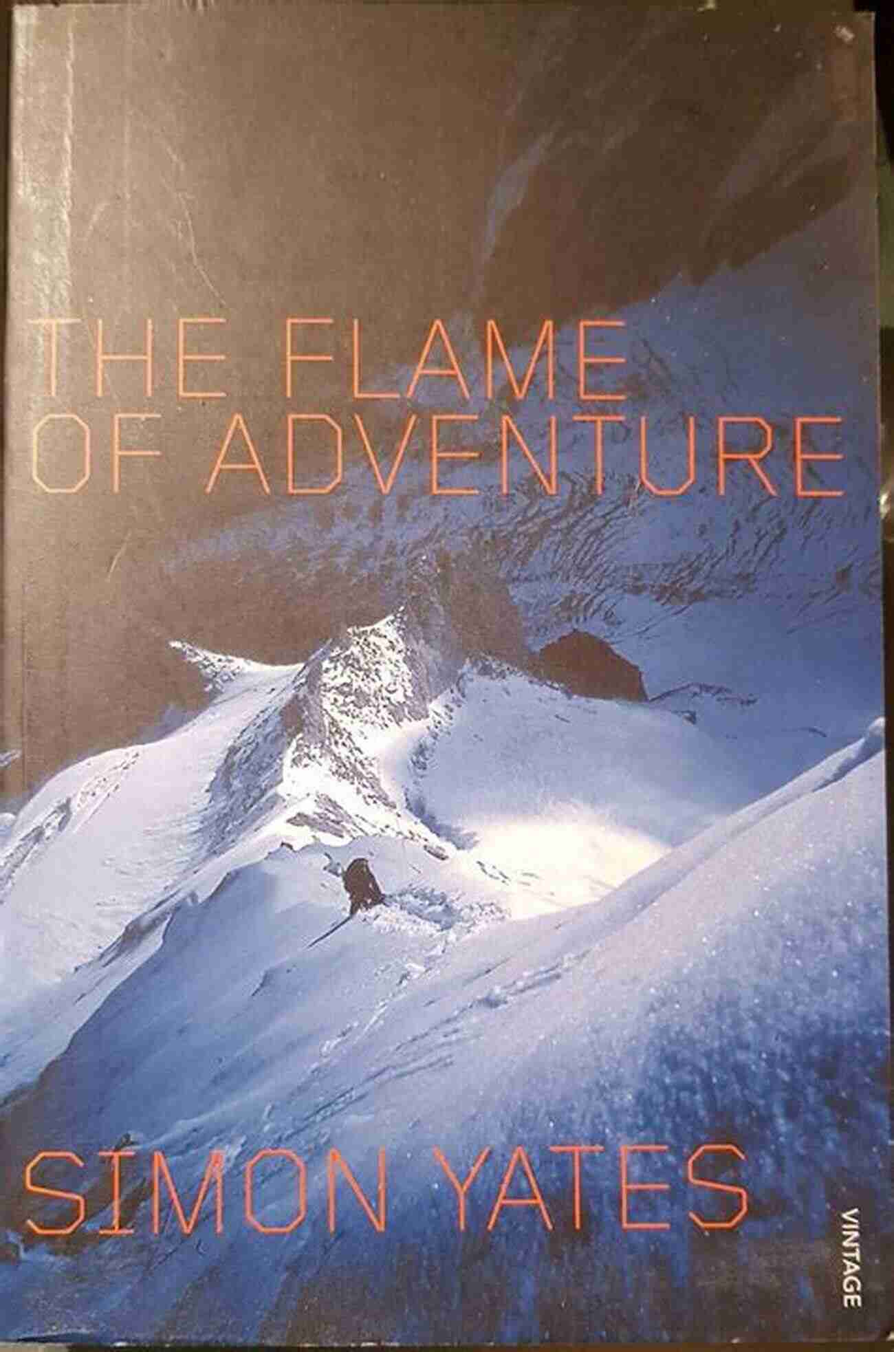 Flame Of Adventure Simon Yates Conquering The World's Peaks Flame Of Adventure Simon Yates