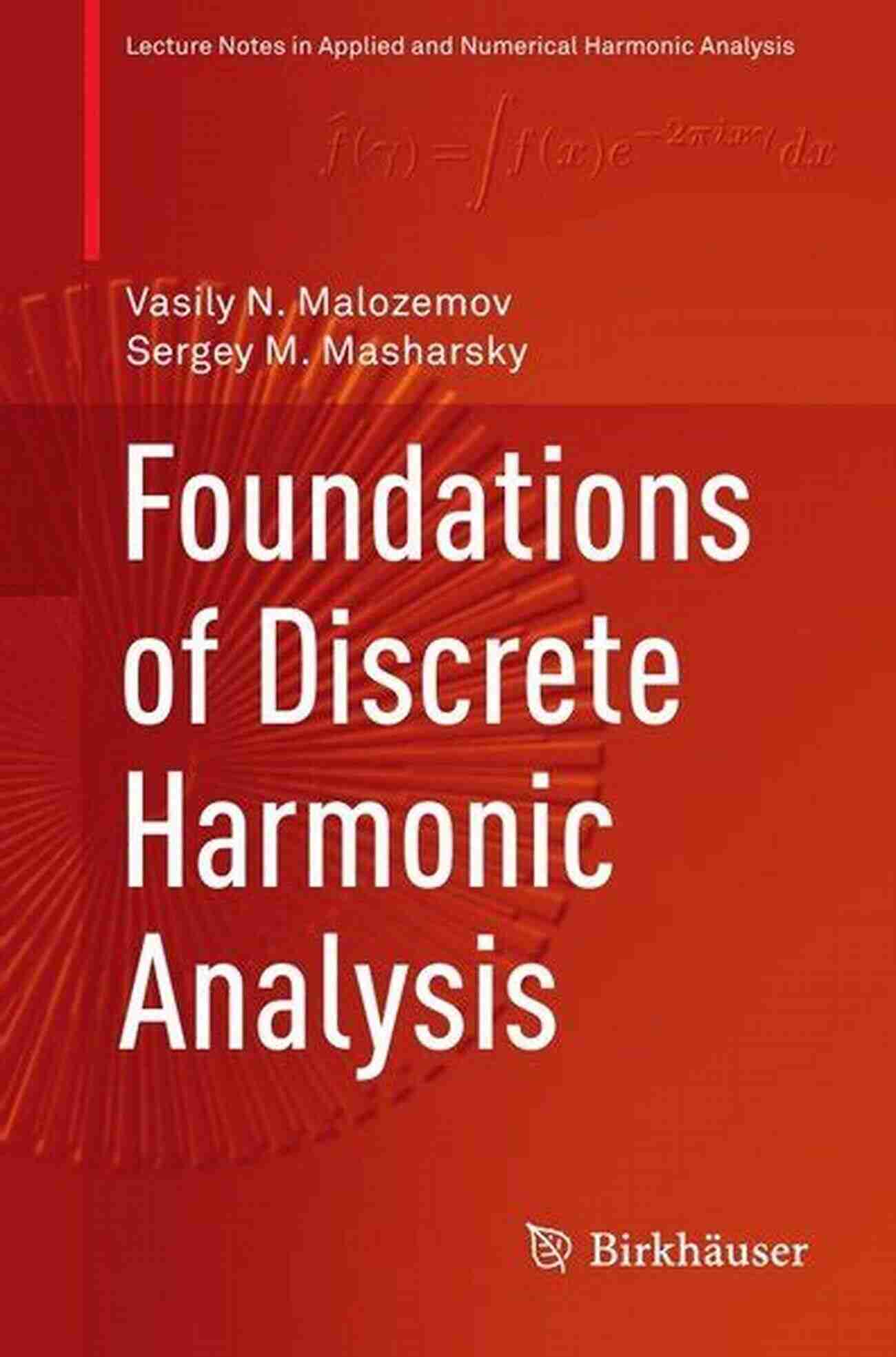 Foundations Of Discrete Harmonic Analysis Foundations Of Discrete Harmonic Analysis (Applied And Numerical Harmonic Analysis)