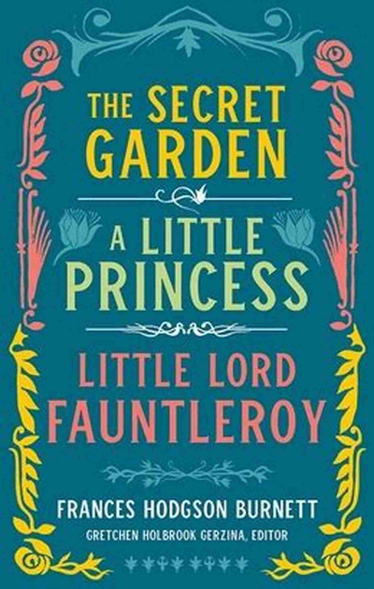 Frances Hodgson Burnett A Pioneer In Children's Literature The First Frances Hodgson Burnett S Collected Works: The Secret Garden Little Lord Fauntleroy A Little Princess And More (12 Works)