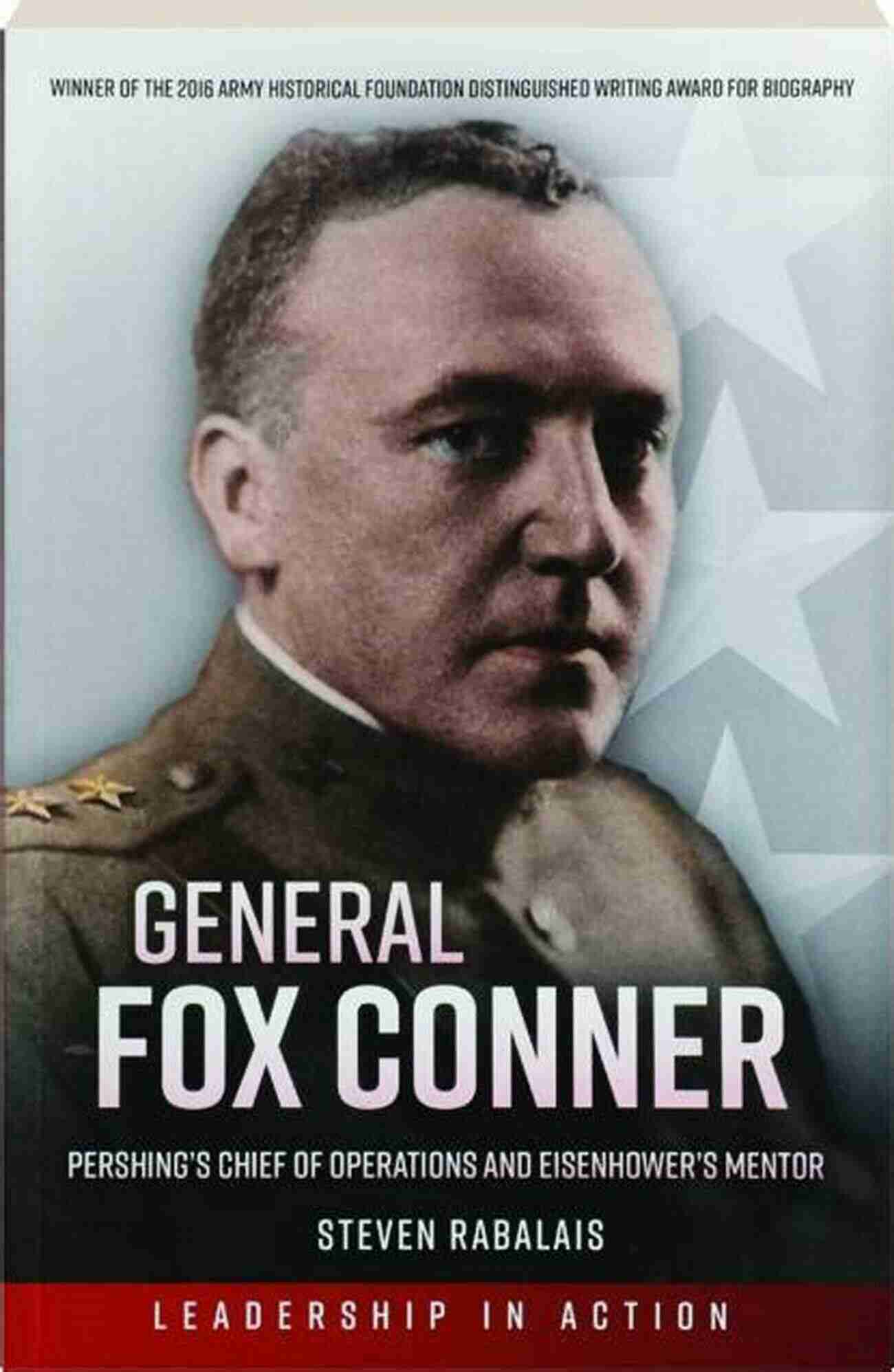 General John J. Pershing Chief Of Operations And Eisenhower Mentor General Fox Conner: Pershing S Chief Of Operations And Eisenhower S Mentor (The Generals 3)