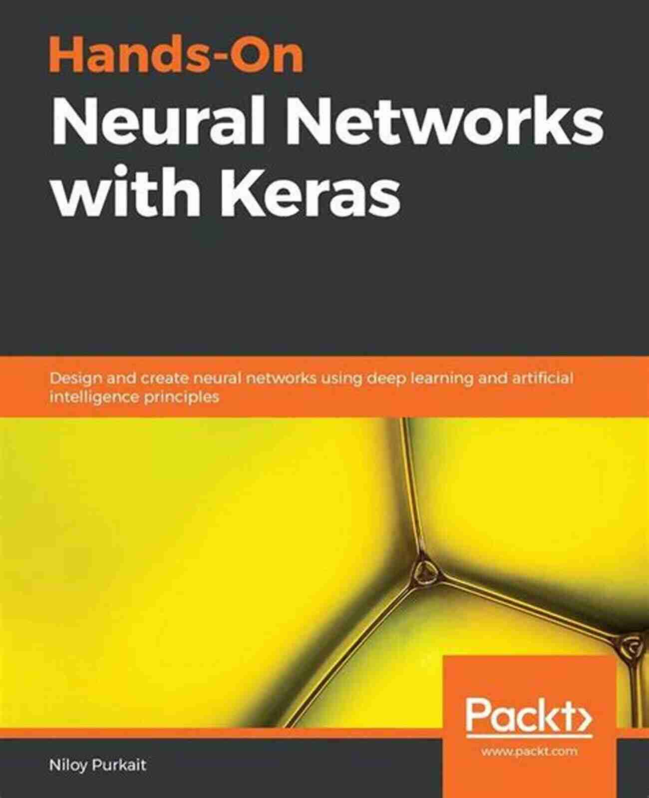 Hands On Neural Networks With Keras Hands On Neural Networks With Keras: Design And Create Neural Networks Using Deep Learning And Artificial Intelligence Principles