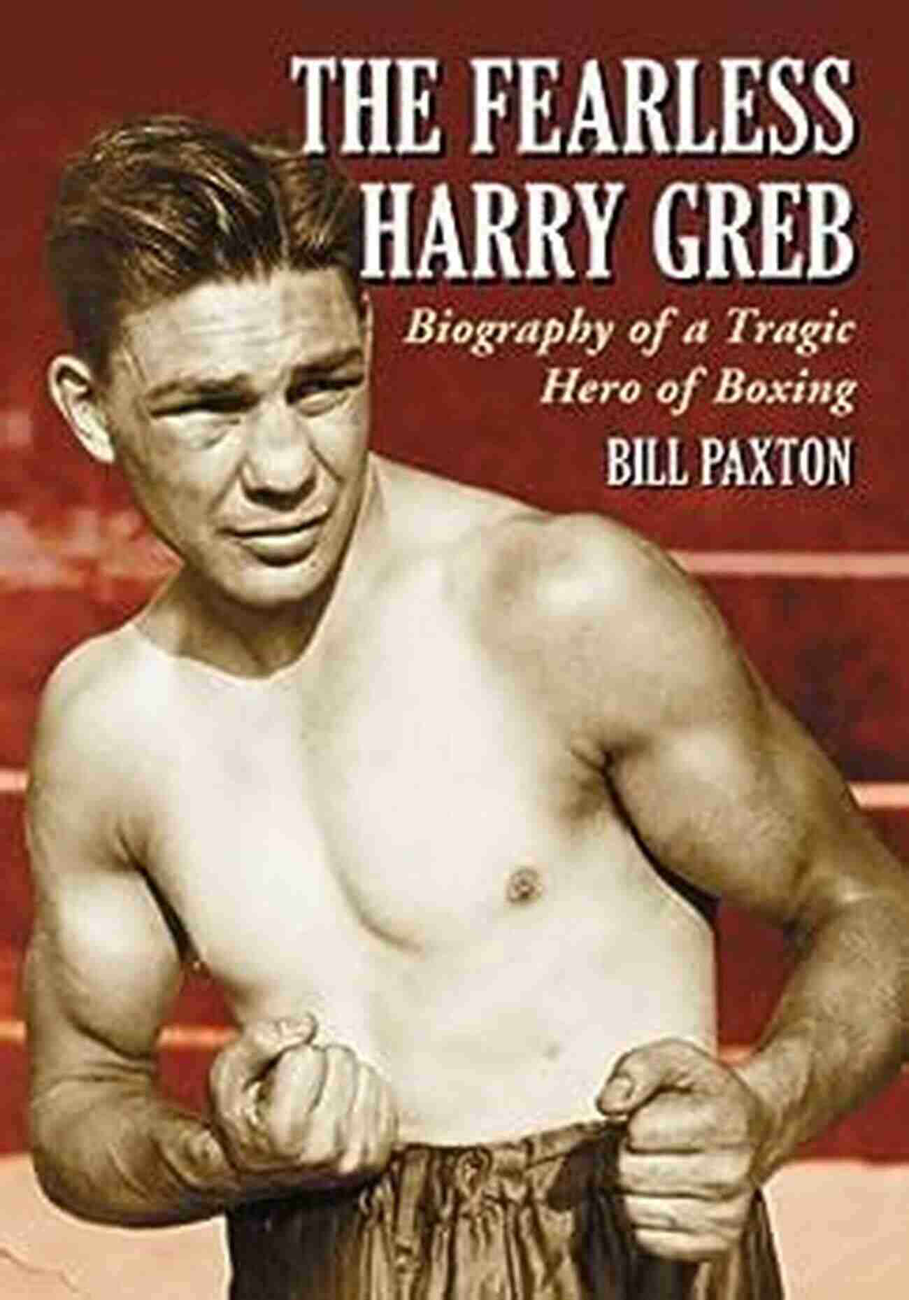 Harry Greb Training The Fearless Harry Greb: Biography Of A Tragic Hero Of Boxing