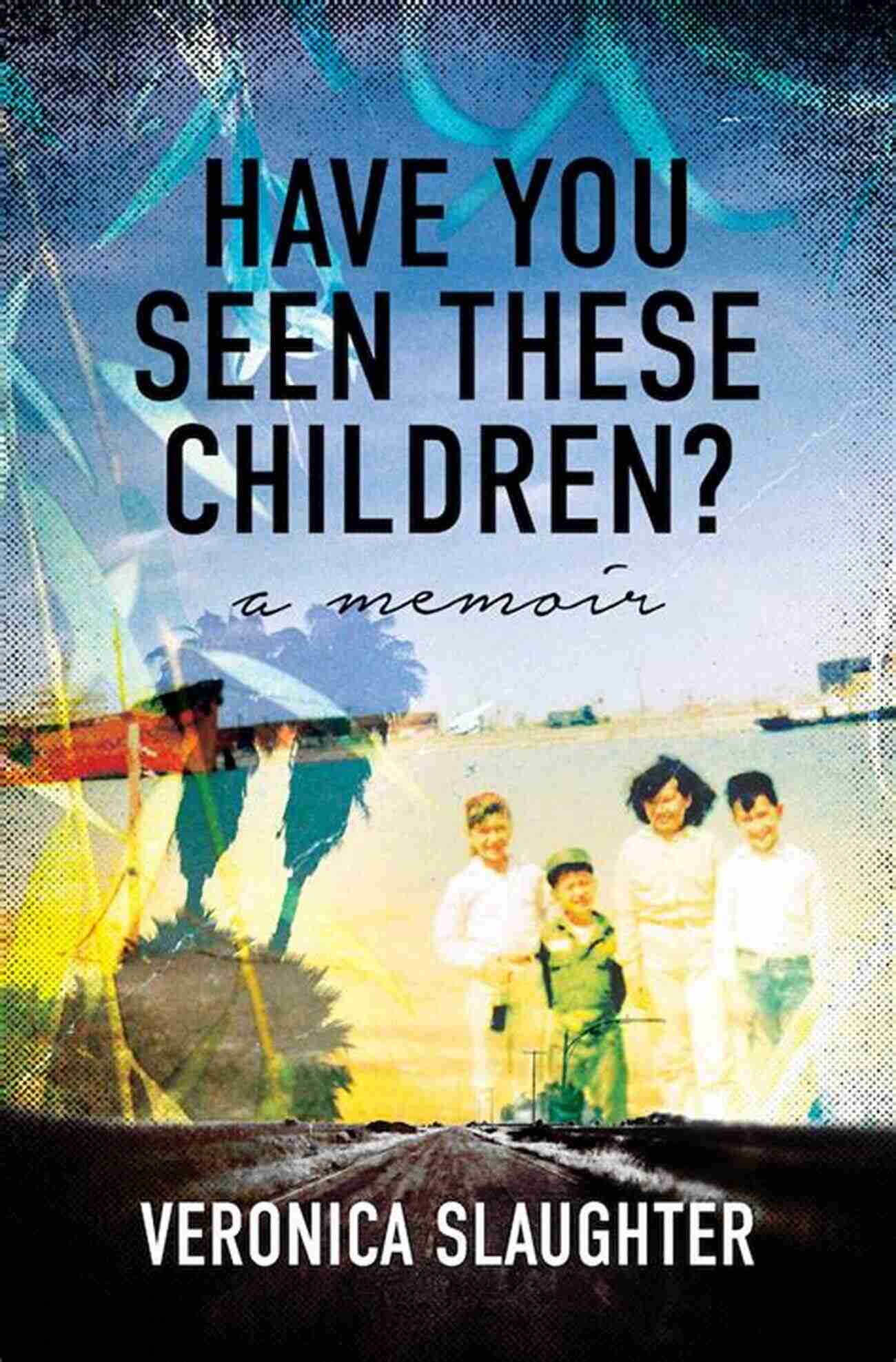 Have You Seen These Children Memoir Book Cover Have You Seen These Children?: A Memoir