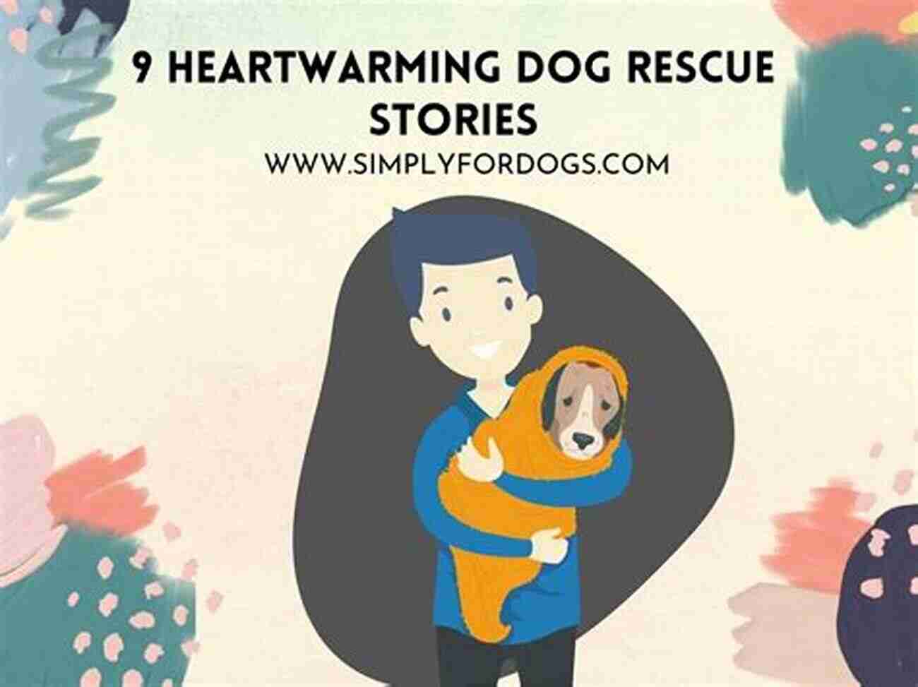 Heartwarming Tales From Dog Rescue In Progress Notes From A Dog Rescue In Progress