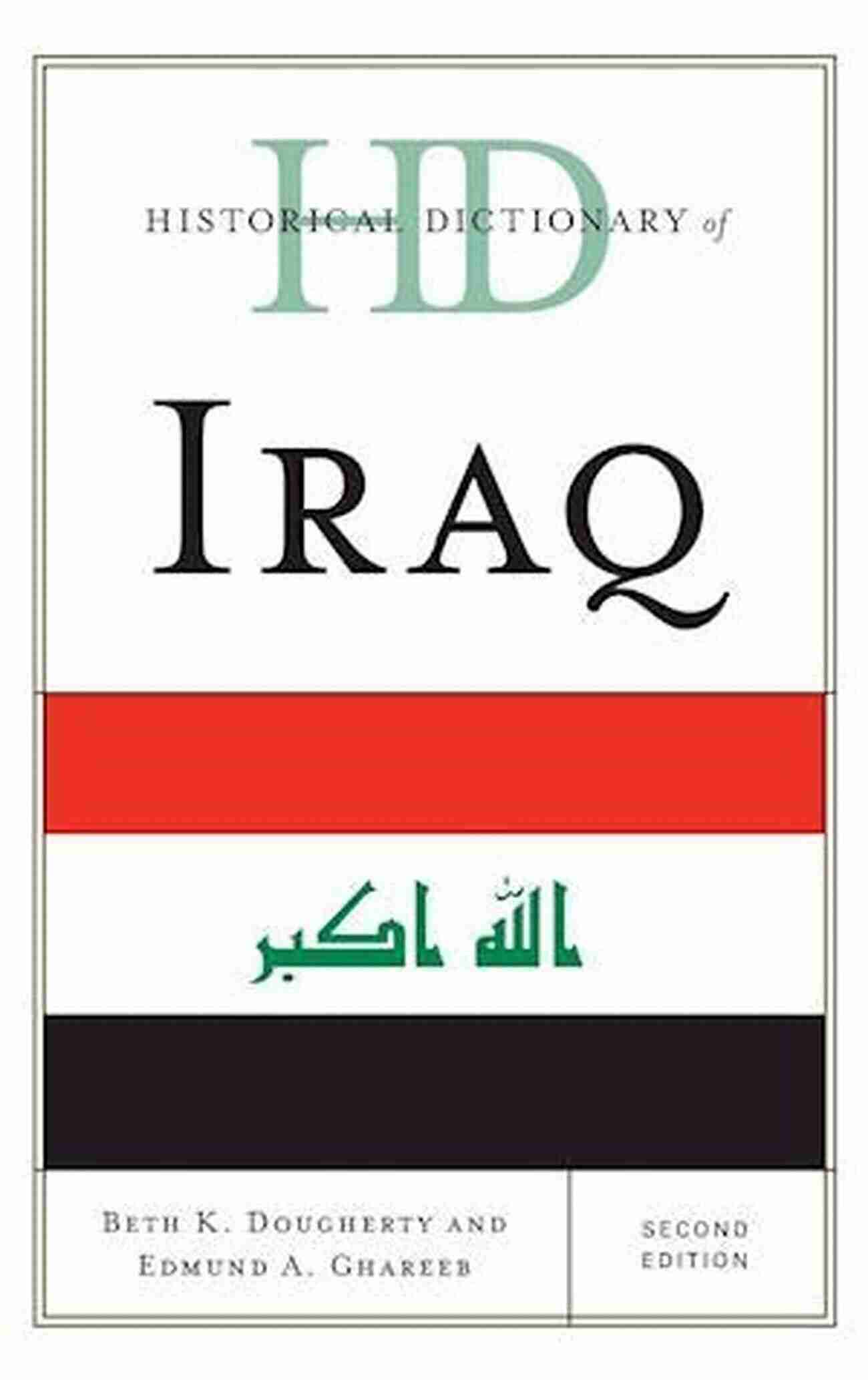 Historical Dictionary Of Iraq Historical Dictionary Of Iraq (Historical Dictionaries Of Asia Oceania And The Middle East)