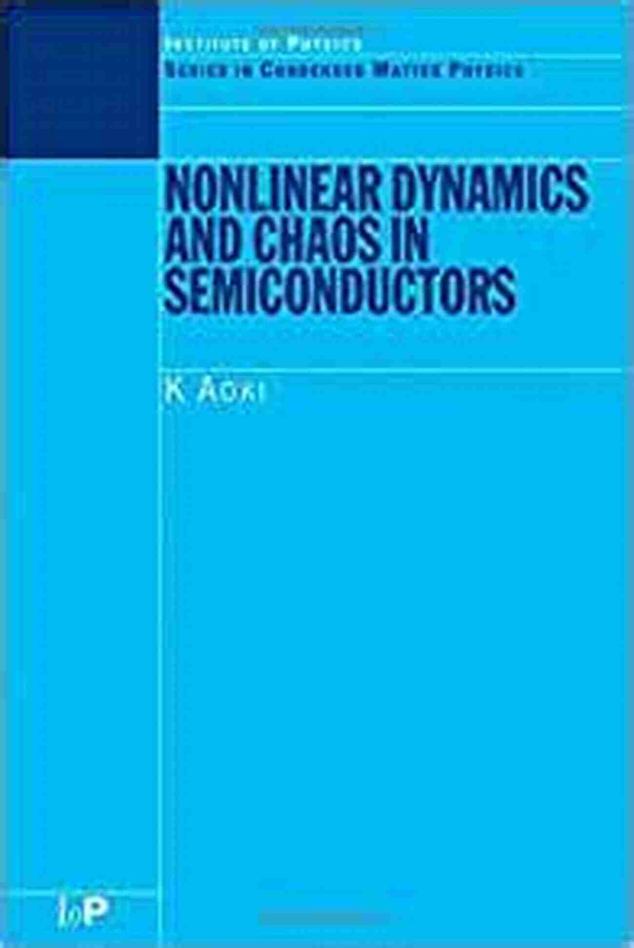 Illustration Of Nonlinear Dynamics And Chaos In Semiconductors Nonlinear Dynamics And Chaos In Semiconductors (Condensed Matter Physics)