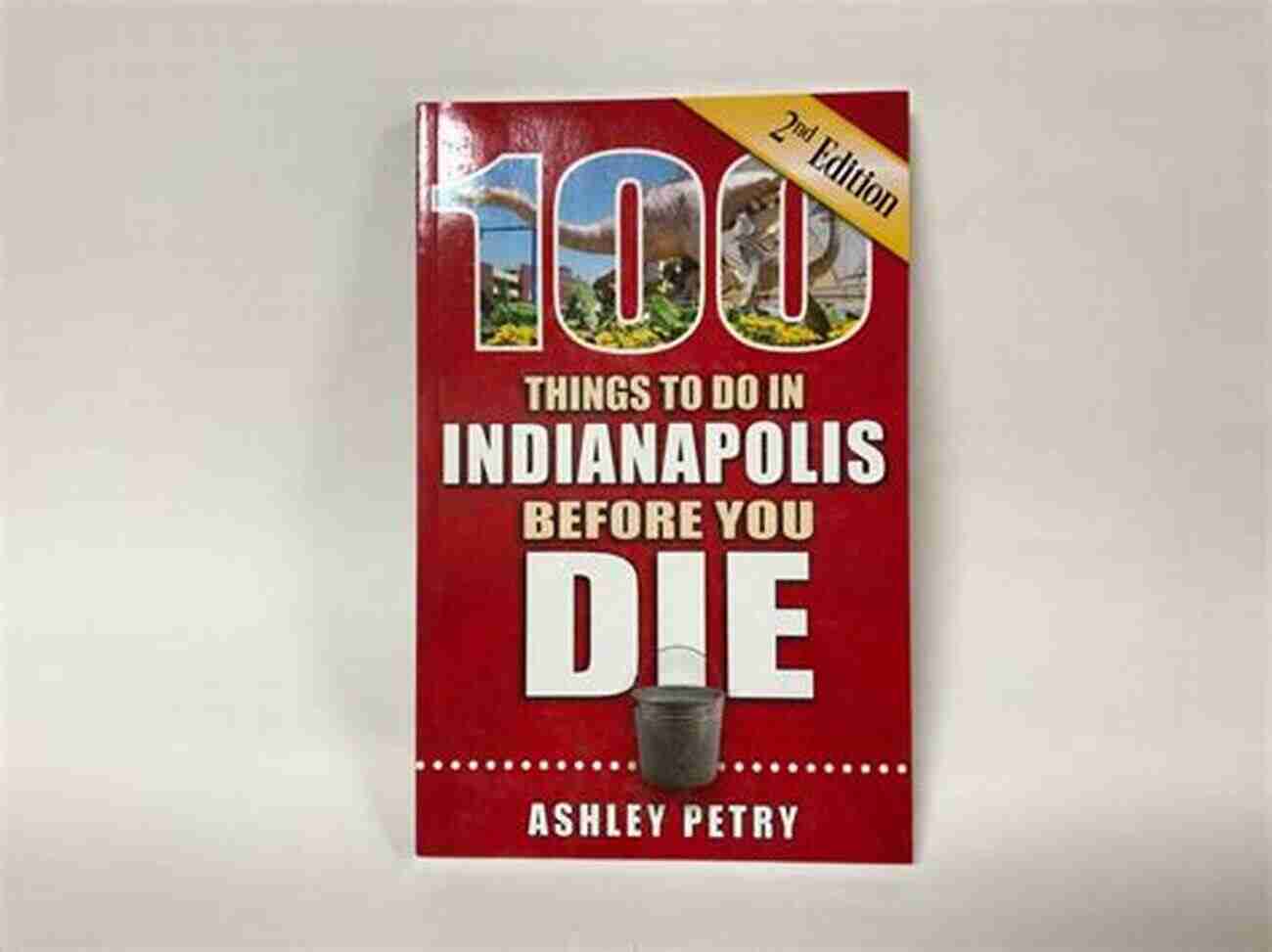 Indianapolis Skyline 100 Things To Do In Indianapolis Before You Die Second Edition