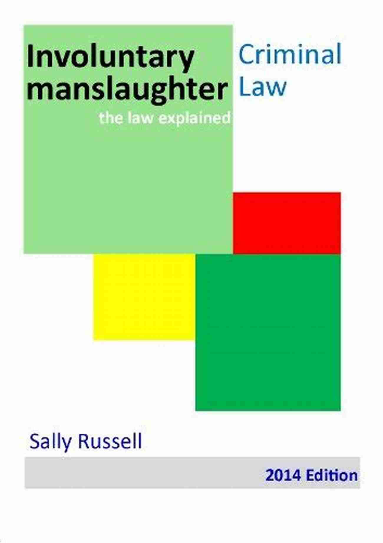 Involuntary Manslaughter The Law Explained Involuntary Manslaughter (the Law Explained 3)