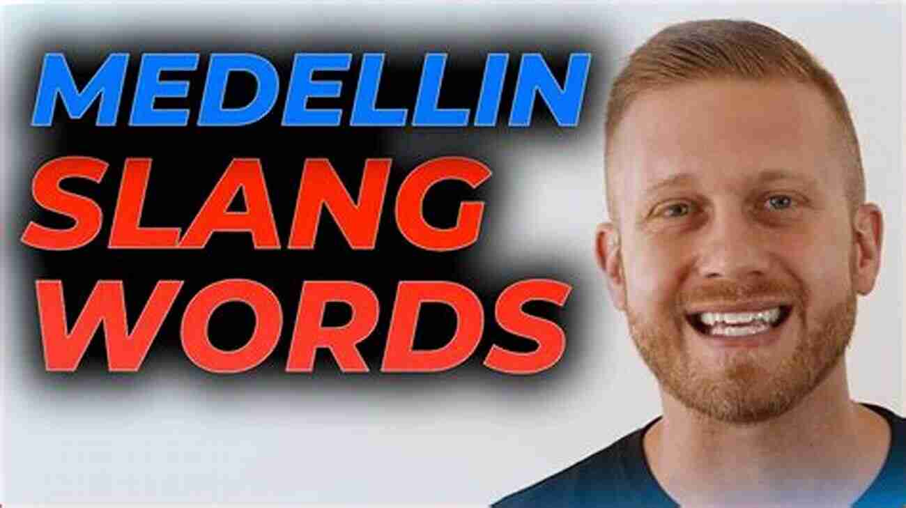 Learn The Vibrant Medellin Slang Expressions That Will Amaze You Paisa For Gringos: 100 Medellin Slang Expressions You Need To Know