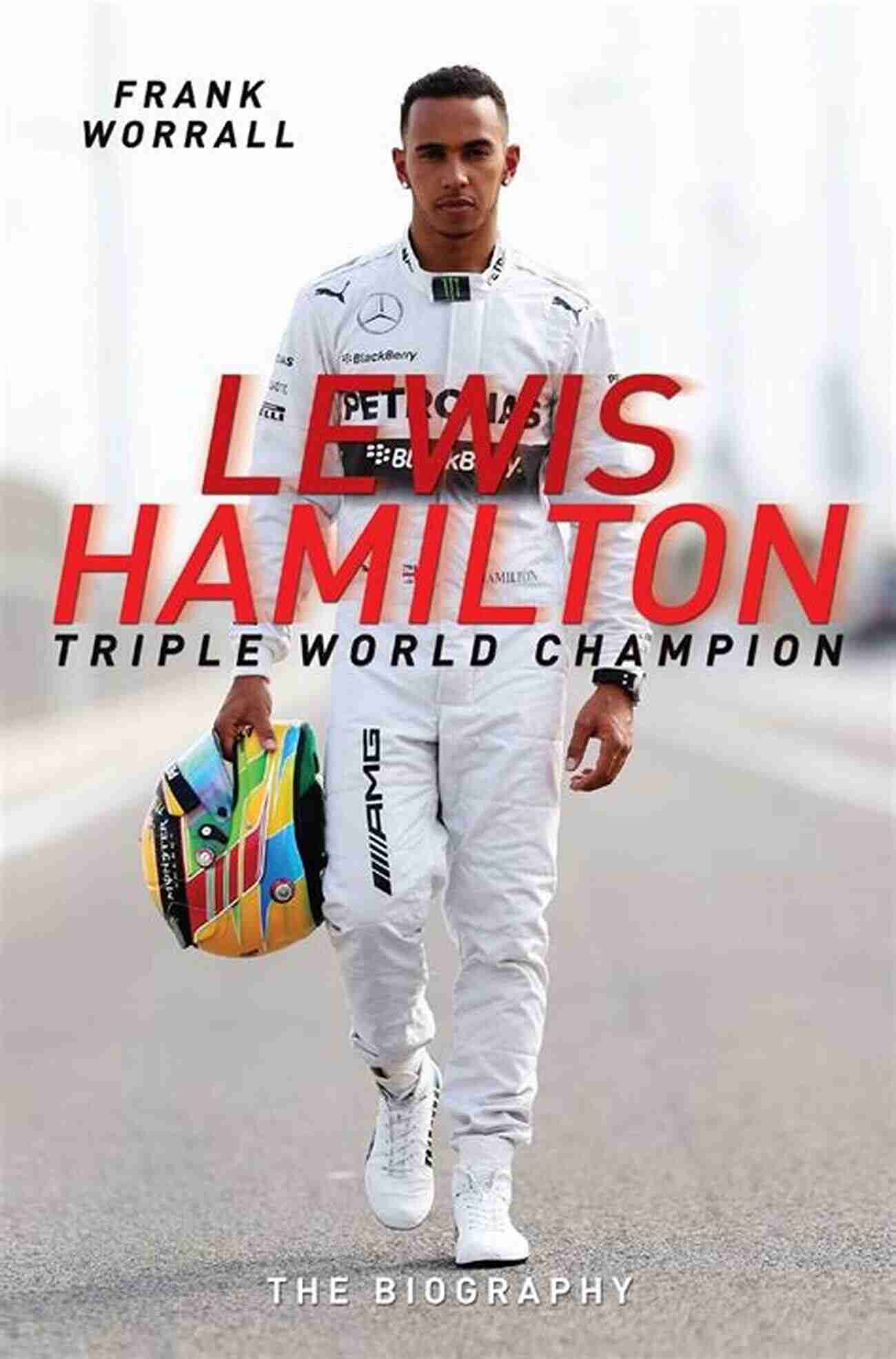 Lewis Hamilton Triple World Champion The Biography Lewis Hamilton: Triple World Champion The Biography