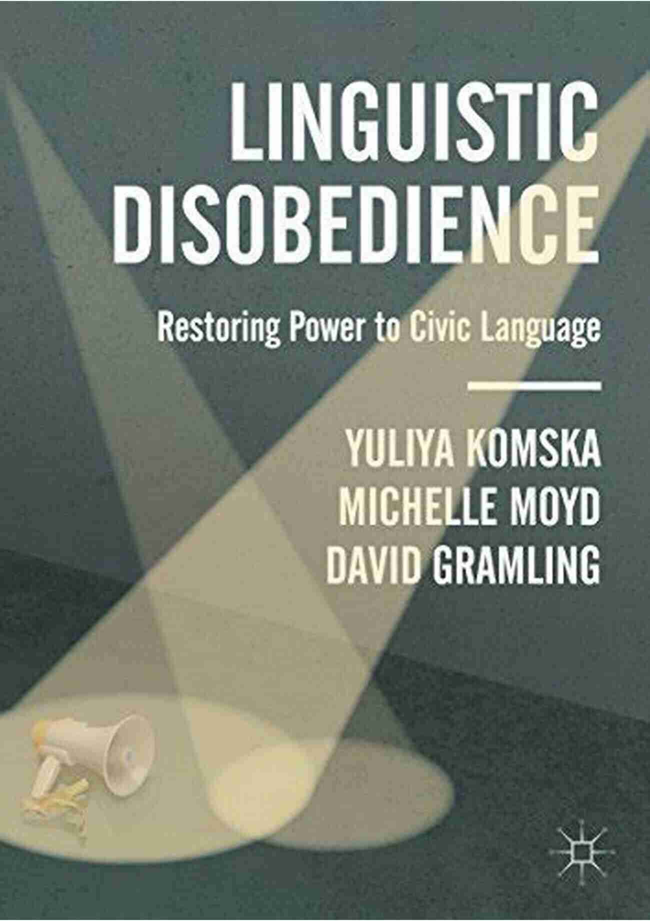 Linguistic Disobedience Image Linguistic Disobedience: Restoring Power To Civic Language