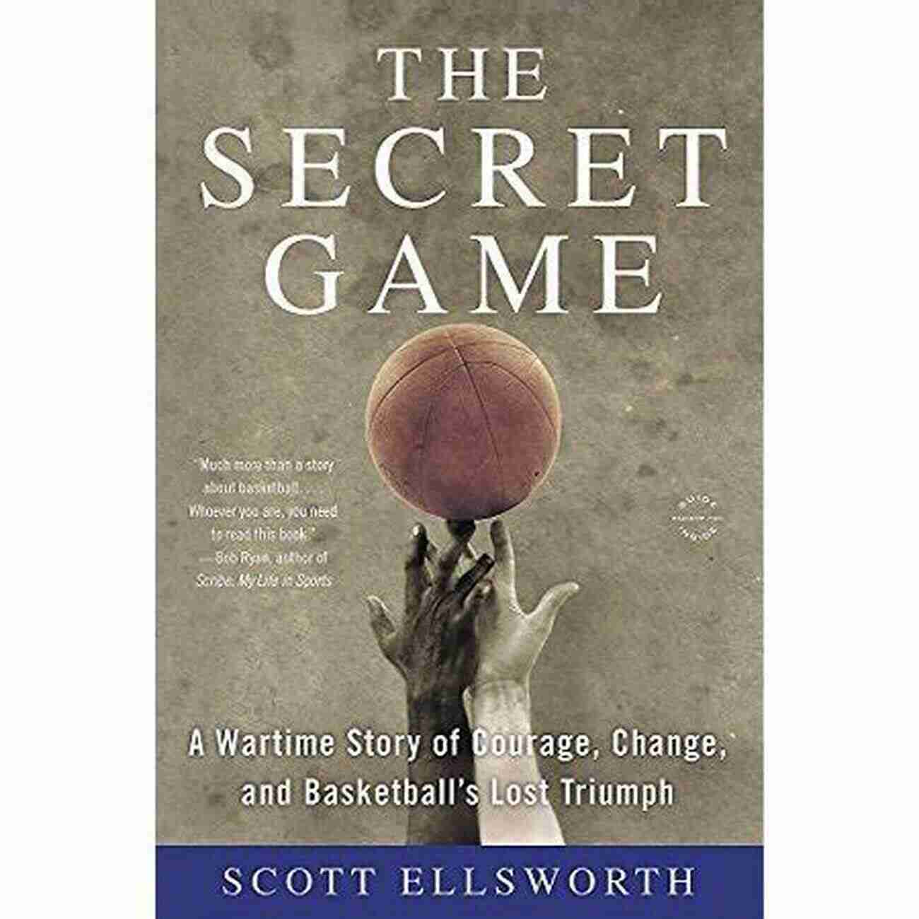 Lost Triumph Basketball Game The Secret Game: A Wartime Story Of Courage Change And Basketball S Lost Triumph