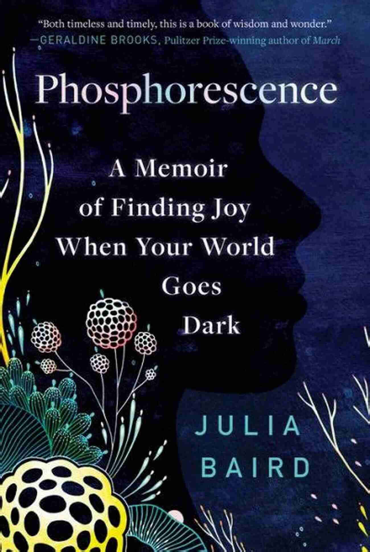 Memoir Of Finding Joy When Your World Goes Dark Book Cover Phosphorescence: A Memoir Of Finding Joy When Your World Goes Dark