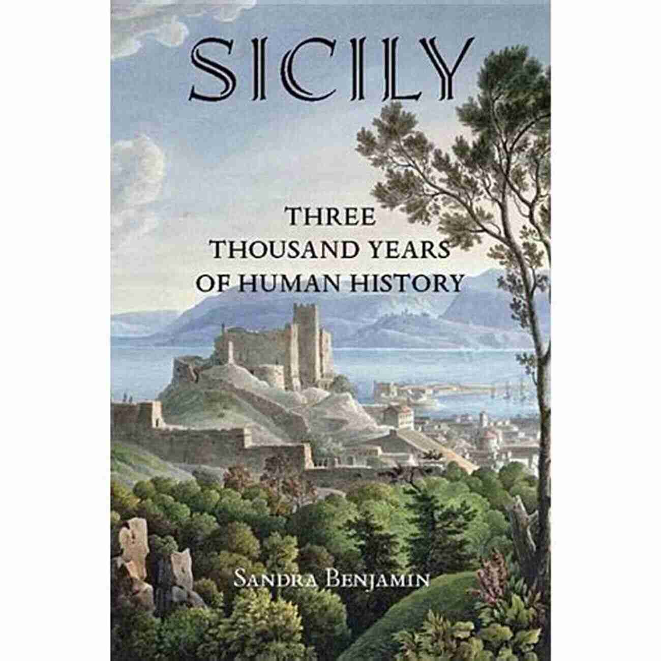 Modern Sicily Sicily: Three Thousand Years Of Human History