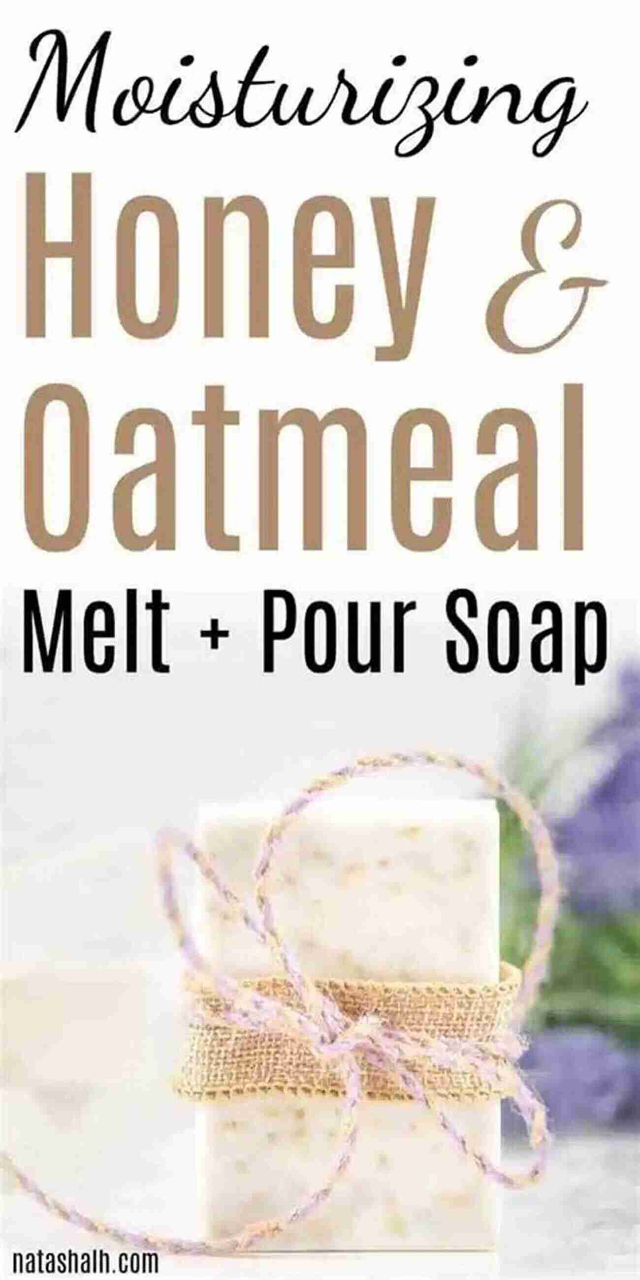 Moisturizing Oatmeal And Honey Soap Skincare: Soap Homemade Recipes For All Types Of Skin : Skin Remedies Beauty