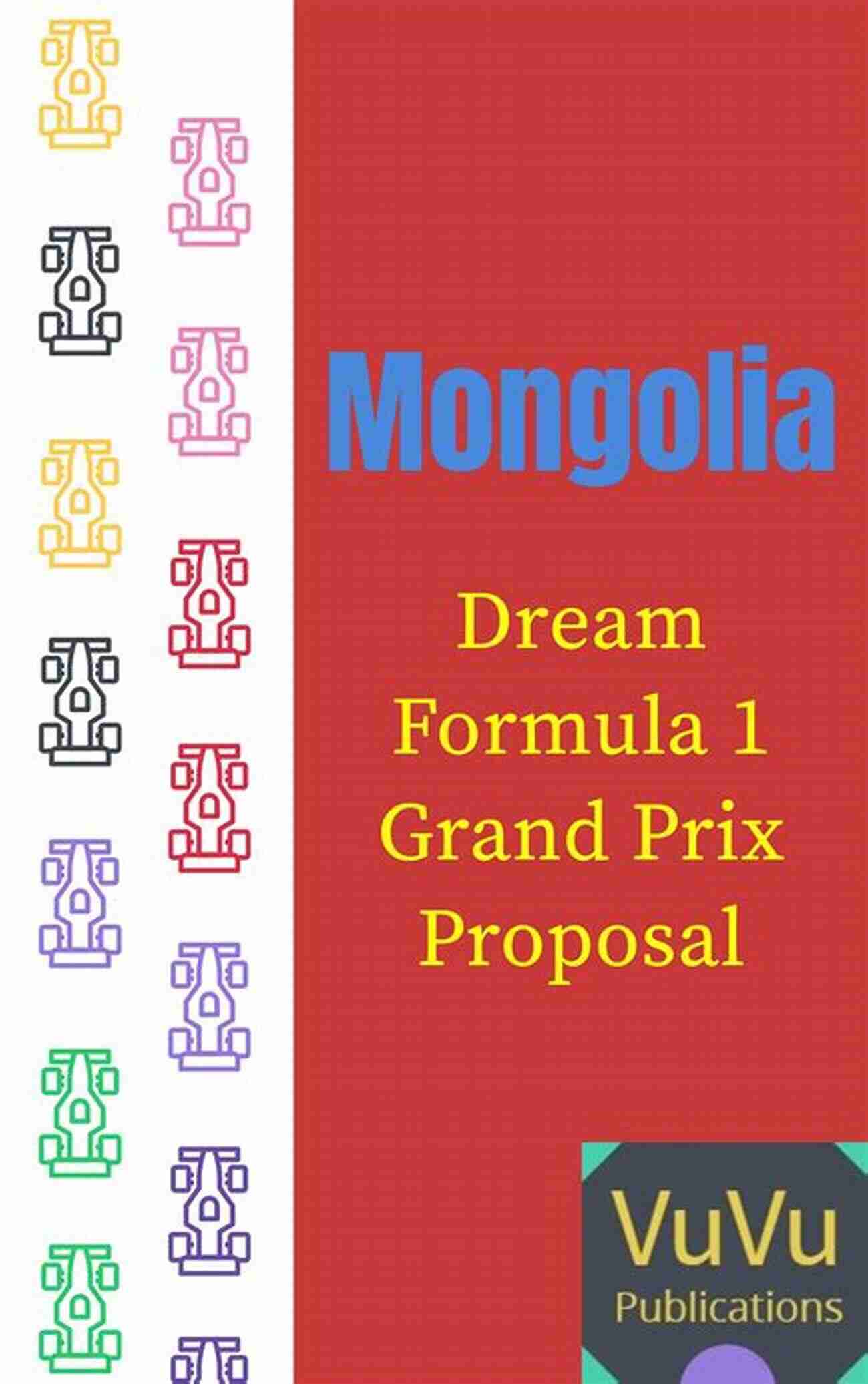 Mongolian Dream Formula Grand Prix Proposal The Mongolian Dream Formula 1 Grand Prix Proposal (New Formula 1 Circuit Designs 6)