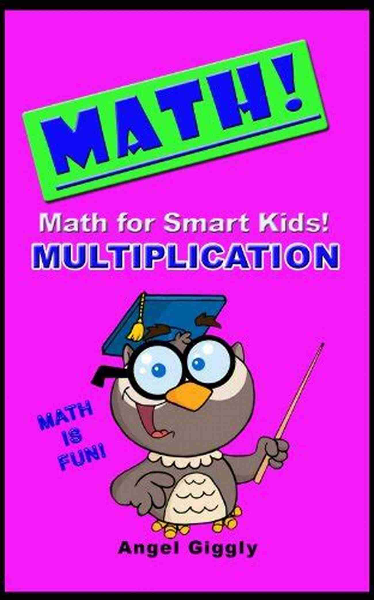 Multiplication Books For Smart Kids Math For Smart Kids: Multiplication (Books For Smart Kids 5)