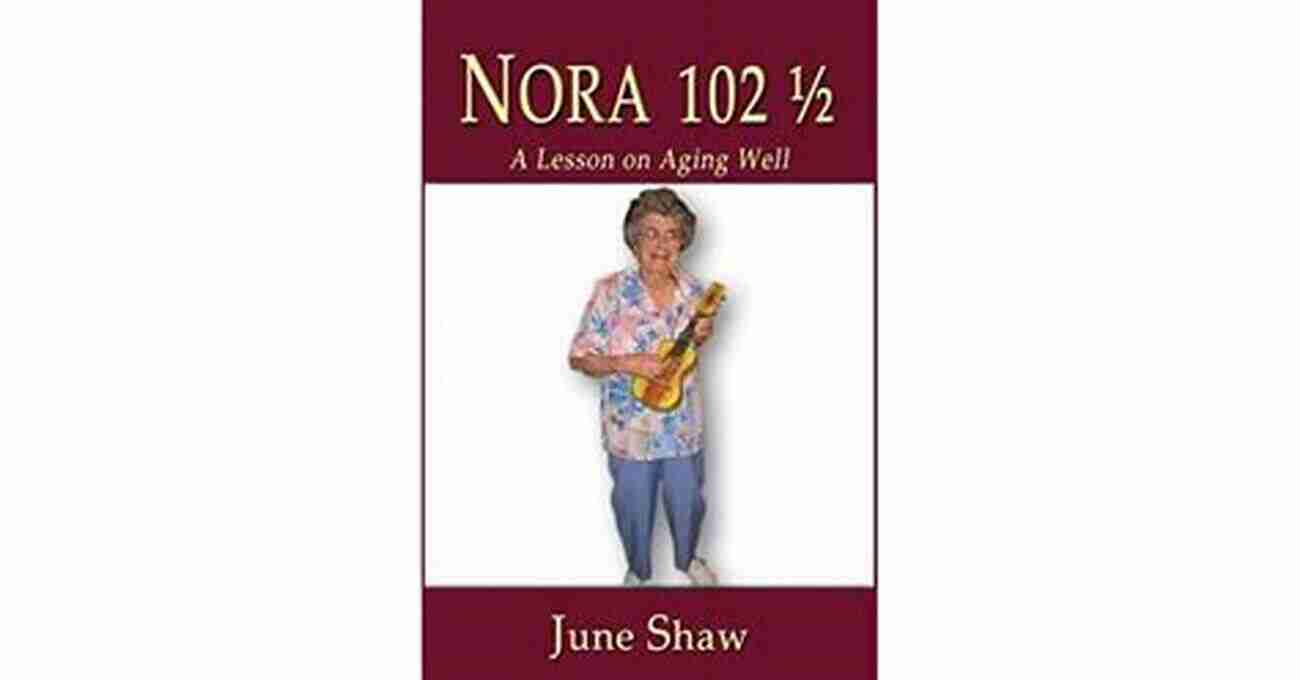 Nora 102 Smiling Happily Nora 102 1/2: A Lesson On Aging Well