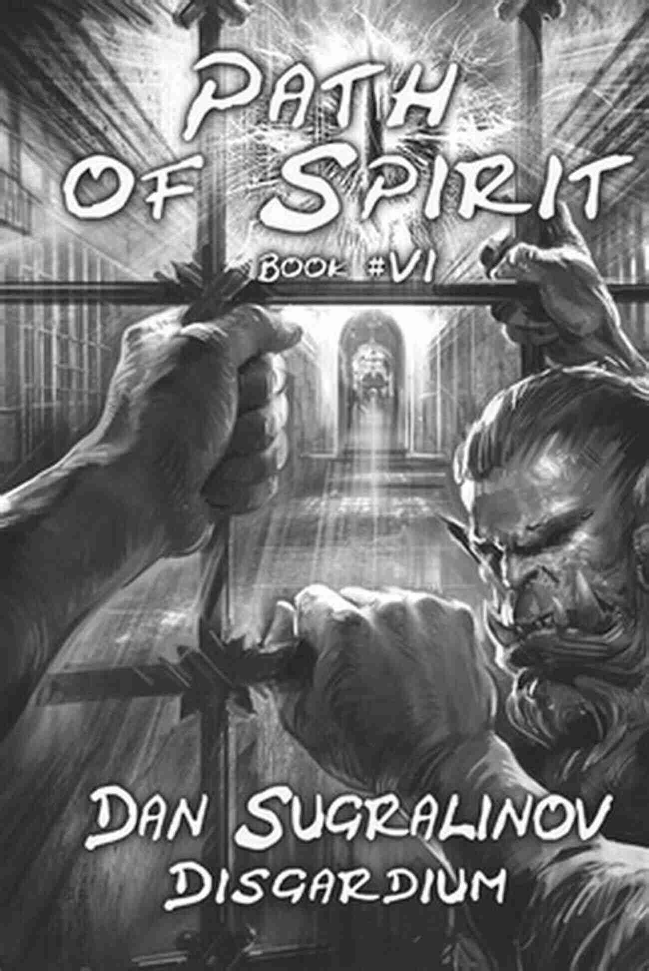 Path Of Spirit Disgardium LitRPG Embark On A Mind Bending Journey Through A Virtual World Filled With Limitless Possibilities. Path Of Spirit (Disgardium #6): LitRPG